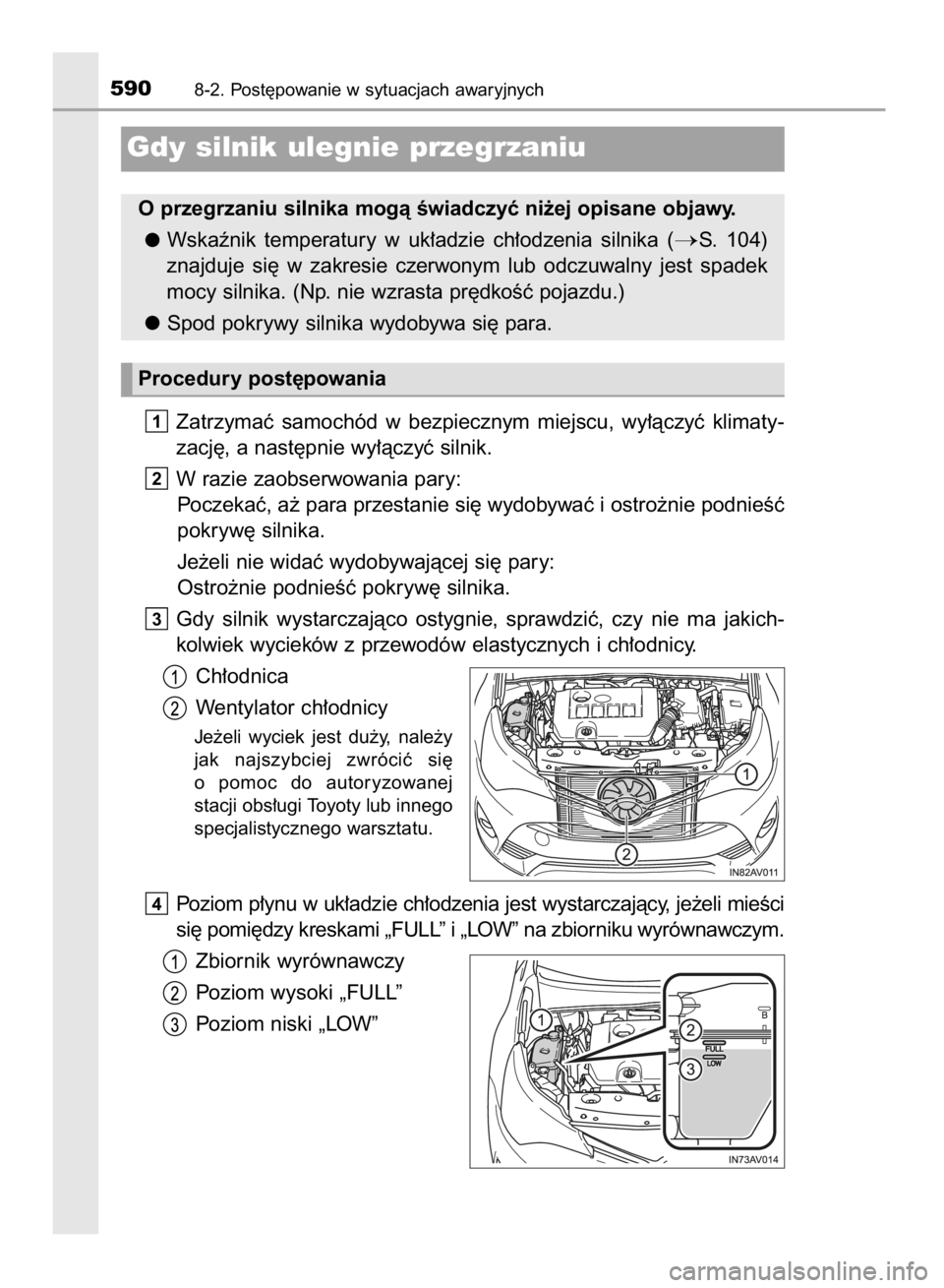 TOYOTA AVENSIS 2016 Instrukcja obsługi (in Polish) Zatrzymaç samochód w bezpiecznym miejscu, wy∏àczyç klimaty-
zacj´, a nast´pnie wy∏àczyç silnik.
W razie zaobserwowania pary:
Poczekaç, a˝ para przestanie si´ wydobywaç i ostro˝ni TOYOTA AVENSIS 2016 Instrukcja obsługi (in Polish) Zatrzymaç samochód w bezpiecznym miejscu, wy∏àczyç klimaty-
zacj´, a nast´pnie wy∏àczyç silnik.
W razie zaobserwowania pary:
Poczekaç, a˝ para przestanie si´ wydobywaç i ostro˝ni