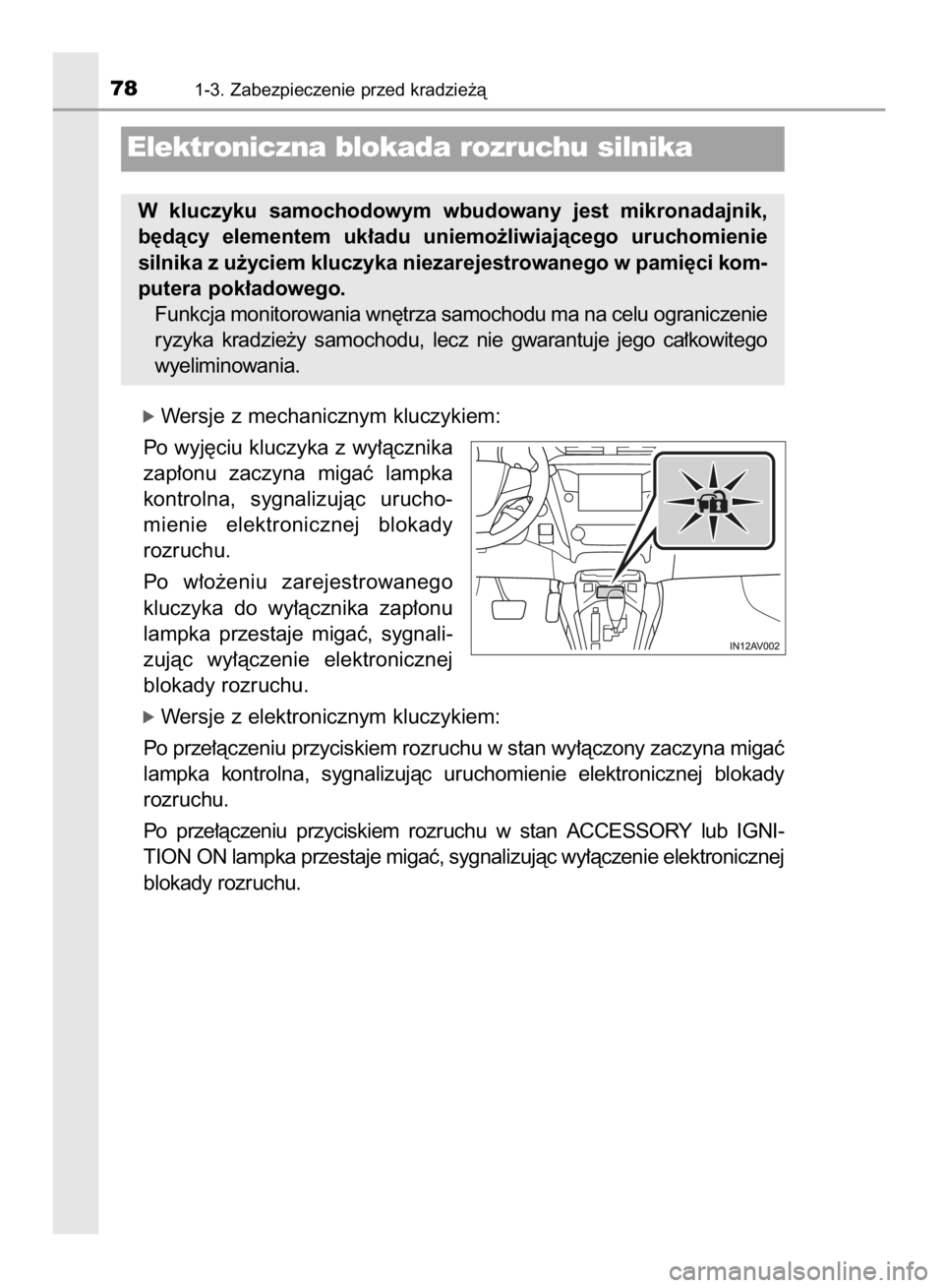 TOYOTA AVENSIS 2016 Instrukcja obsługi (in Polish) ó Wersje z mechanicznym kluczykiem:
Po wyj´ciu kluczyka z wy∏àcznika
zap∏onu zaczyna migaç lampka
kontrolna, sygnalizujàc urucho-
mienie elektronicznej blokady
rozruchu.
Po w∏o˝eni TOYOTA AVENSIS 2016 Instrukcja obsługi (in Polish) ó Wersje z mechanicznym kluczykiem:
Po wyj´ciu kluczyka z wy∏àcznika
zap∏onu zaczyna migaç lampka
kontrolna, sygnalizujàc urucho-
mienie elektronicznej blokady
rozruchu.
Po w∏o˝eni