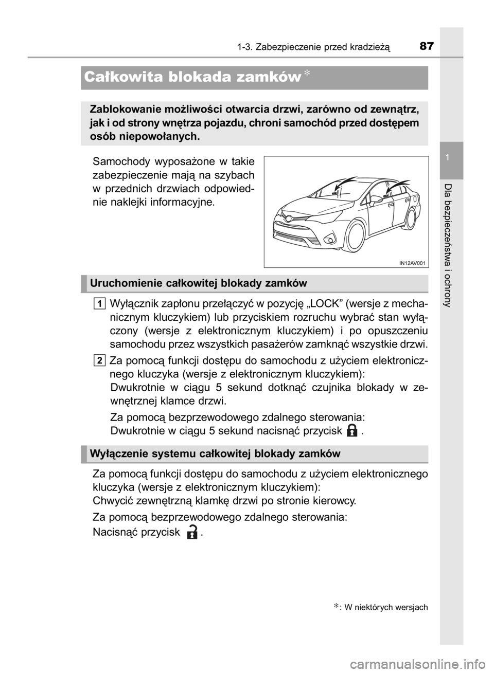 TOYOTA AVENSIS 2016 Instrukcja obsługi (in Polish) Samochody wyposa˝one w takie
zabezpieczenie majà na szybach
w przednich drzwiach odpowied-
nie naklejki informacyjne.
Wy∏àcznik zap∏onu prze∏àczyç w pozycj´ „LOCK” (wersje z mec TOYOTA AVENSIS 2016 Instrukcja obsługi (in Polish) Samochody wyposa˝one w takie
zabezpieczenie majà na szybach
w przednich drzwiach odpowied-
nie naklejki informacyjne.
Wy∏àcznik zap∏onu prze∏àczyç w pozycj´ „LOCK” (wersje z mec