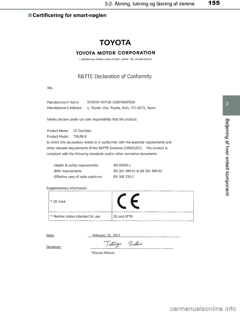 TOYOTA AVENSIS 2017  Brugsanvisning (in Danish) 1553-2. Åbning, lukning og låsning af dørene
3
Betjening af hver enkelt komponent
OM20C66DKn
Certificering for smart-nøglen
OM20C66DK.book  Page 155  Thursday, January 12, 2017  4:30 PM 