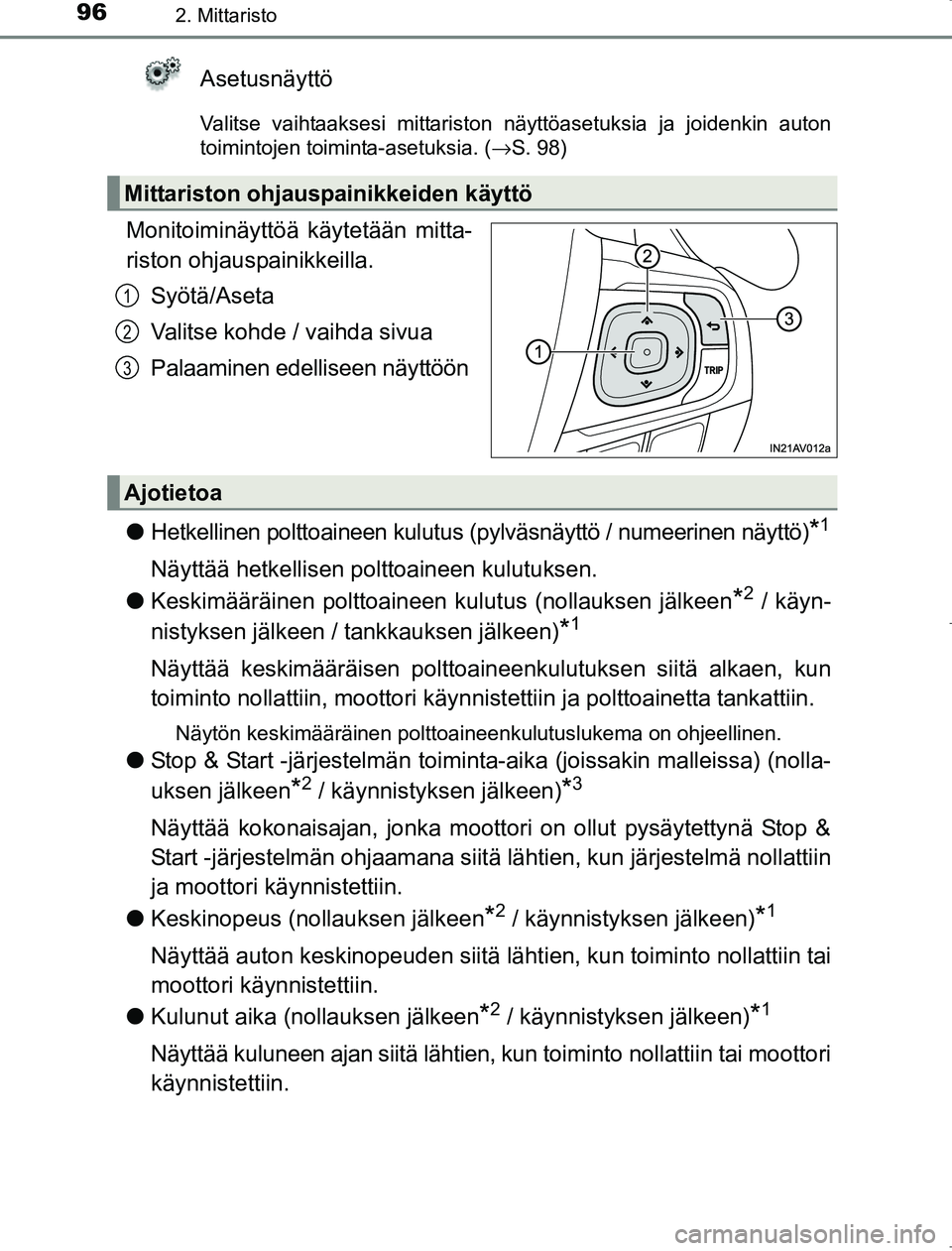TOYOTA AVENSIS 2017  Omistajan Käsikirja (in Finnish) 962. Mittaristo
OM20C66FI
Asetusnäyttö
Valitse vaihtaaksesi mittariston näyttöasetuksia ja joidenkin auton
toimintojen toiminta-asetuksia. (→S. 98)
Monitoiminäyttöä käytetään mitta-
riston