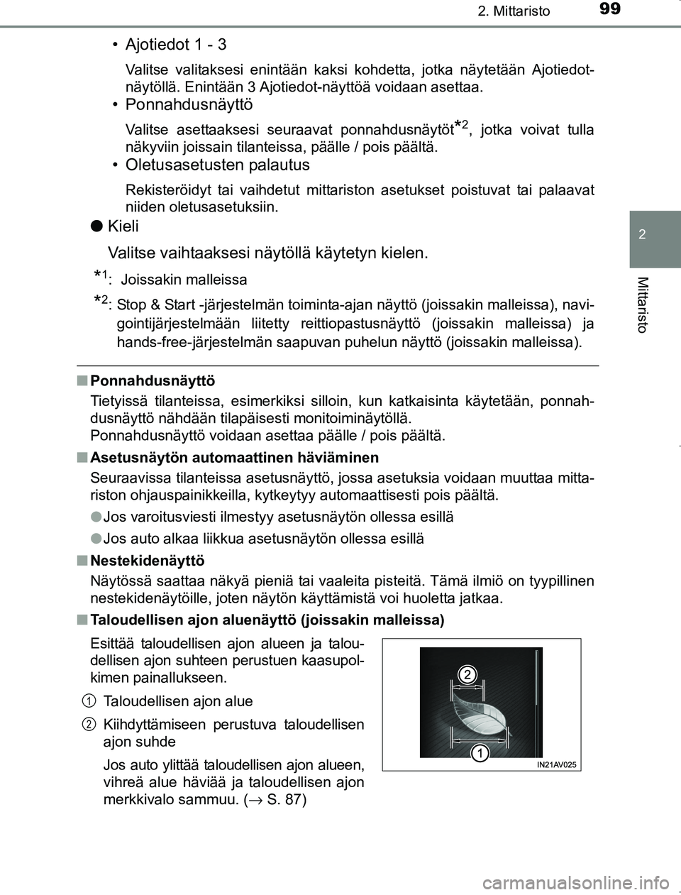 TOYOTA AVENSIS 2017  Omistajan Käsikirja (in Finnish) 992. Mittaristo
2
Mittaristo
OM20C66FI
• Ajotiedot 1 - 3
Valitse valitaksesi enintään kaksi kohdetta, jotka näytetään Ajotiedot-
näytöllä. Enintään 3 Ajotiedot-näyttöä voidaan asettaa.
