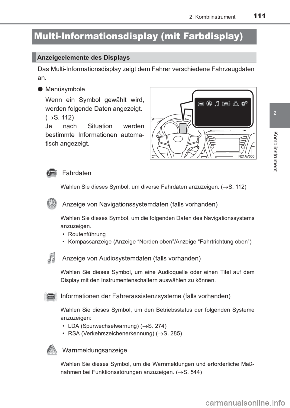 TOYOTA AVENSIS 2017  Betriebsanleitungen (in German) 111
2
2. Kombiinstrument
Kombiinstrument
AVENSIS_OM_OM20C68M_(EM)
Multi-Infor mationsdisplay (mit Farbdisplay)
Das Multi-Informationsdisplay zeigt dem Fahrer verschiedene Fahrzeugdaten
an.
●Menüsym