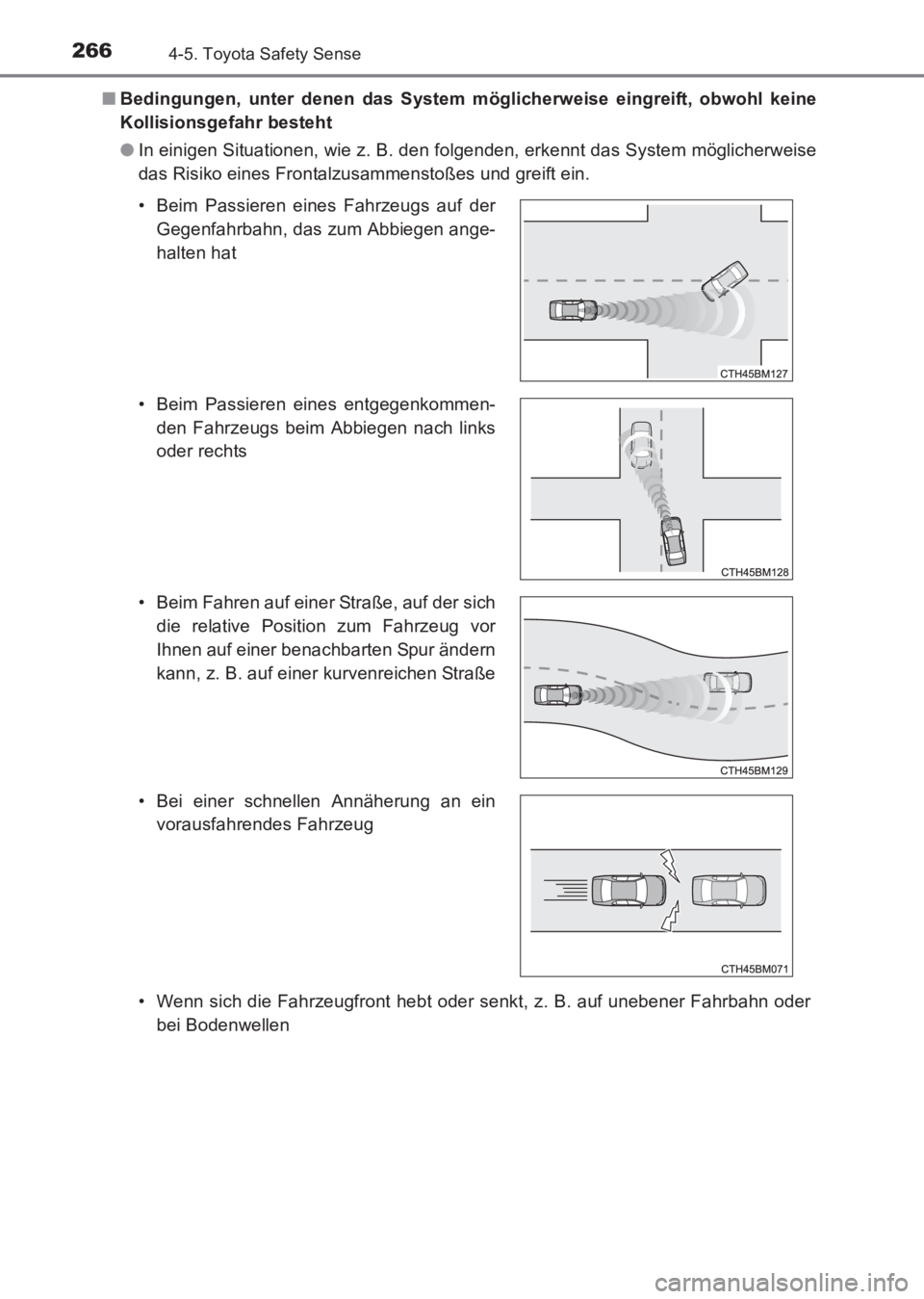 TOYOTA AVENSIS 2017  Betriebsanleitungen (in German) 2664-5. Toyota Safety Sense
AVENSIS_OM_OM20C68M_(EM)■
Bedingungen, unter denen das System möglicherweise eingreift, obwohl keine
Kollisionsgefahr besteht
●In einigen Situationen, wie z. B. den fo