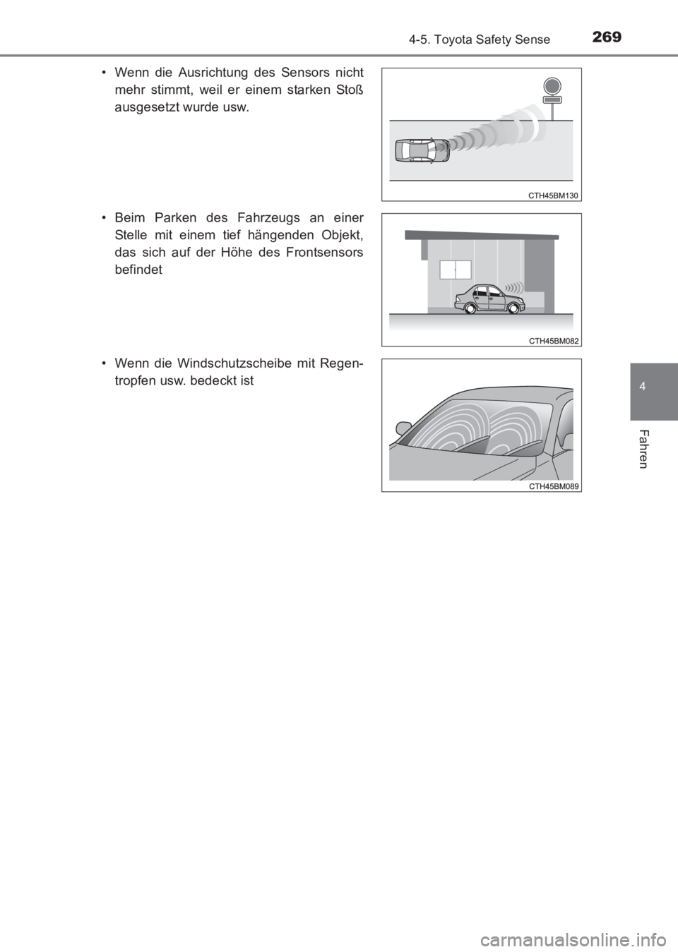 TOYOTA AVENSIS 2017  Betriebsanleitungen (in German) 2694-5. Toyota Safety Sense
4
Fahren
AVENSIS_OM_OM20C68M_(EM)• Wenn die Ausrichtung des Sensors nicht
mehr stimmt, weil er einem starken Stoß
ausgesetzt wurde usw.
• Beim Parken des Fahrzeugs an 