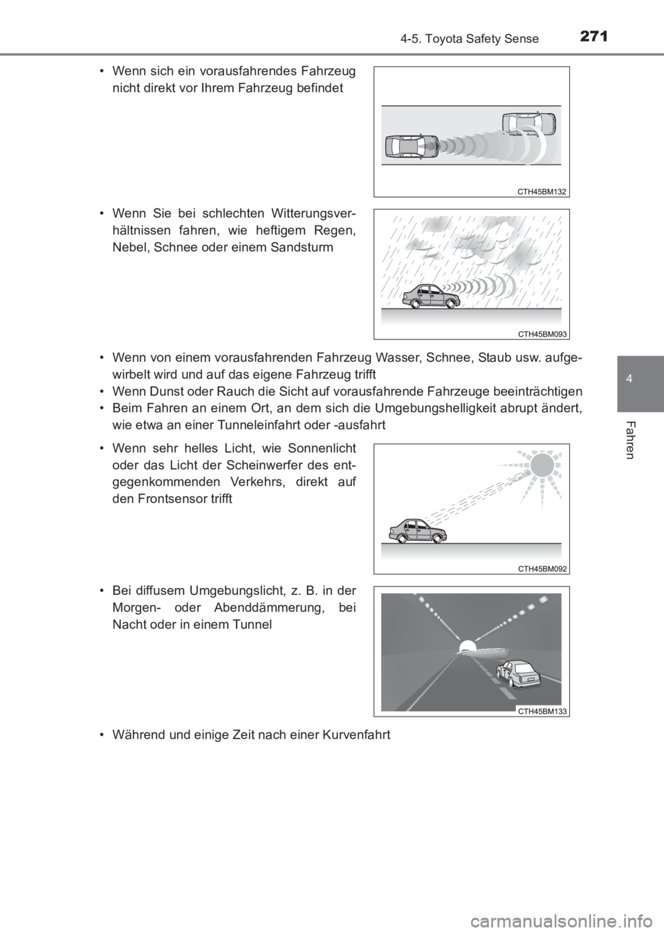 TOYOTA AVENSIS 2017  Betriebsanleitungen (in German) 2714-5. Toyota Safety Sense
4
Fahren
AVENSIS_OM_OM20C68M_(EM)• Wenn von einem vorausfahrenden Fahrzeug Wasser, Schnee, Staub usw. aufge-
wirbelt wird und auf das eigene Fahrzeug trifft
• Wenn Duns