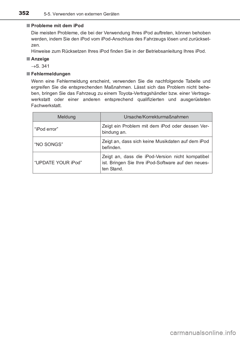 TOYOTA AVENSIS 2017  Betriebsanleitungen (in German) 3525-5. Verwenden von externen Geräten
AVENSIS_OM_OM20C68M_(EM)■
Probleme mit dem iPod
Die meisten Probleme, die bei der Verwendung Ihres iPod auftreten, können behoben
werden, indem Sie den iPod 