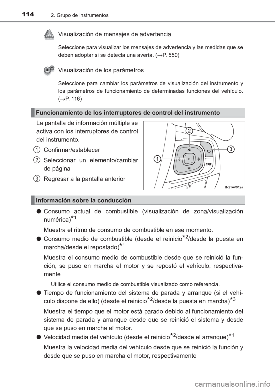 TOYOTA AVENSIS 2017  Manuale de Empleo (in Spanish) 1142. Grupo de instrumentos
AVENSIS_OM_OM20C69S_(ES)
Visualización de mensajes de advertencia
Seleccione para visualizar los mensajes de advertencia y las medidas que se
deben adoptar si se detecta u
