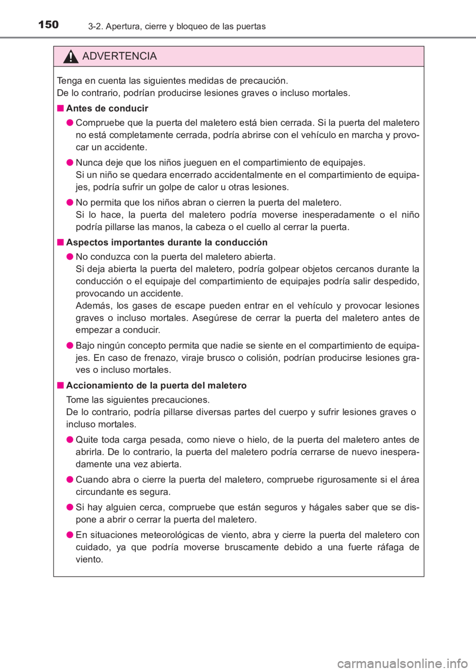 TOYOTA AVENSIS 2017  Manuale de Empleo (in Spanish) 1503-2. Apertura, cierre y bloqueo de las puertas
AVENSIS_OM_OM20C69S_(ES)
ADVERTENCIA
Tenga en cuenta las siguientes medidas de precaución. 
De lo contrario, podrían producirse lesiones graves o in