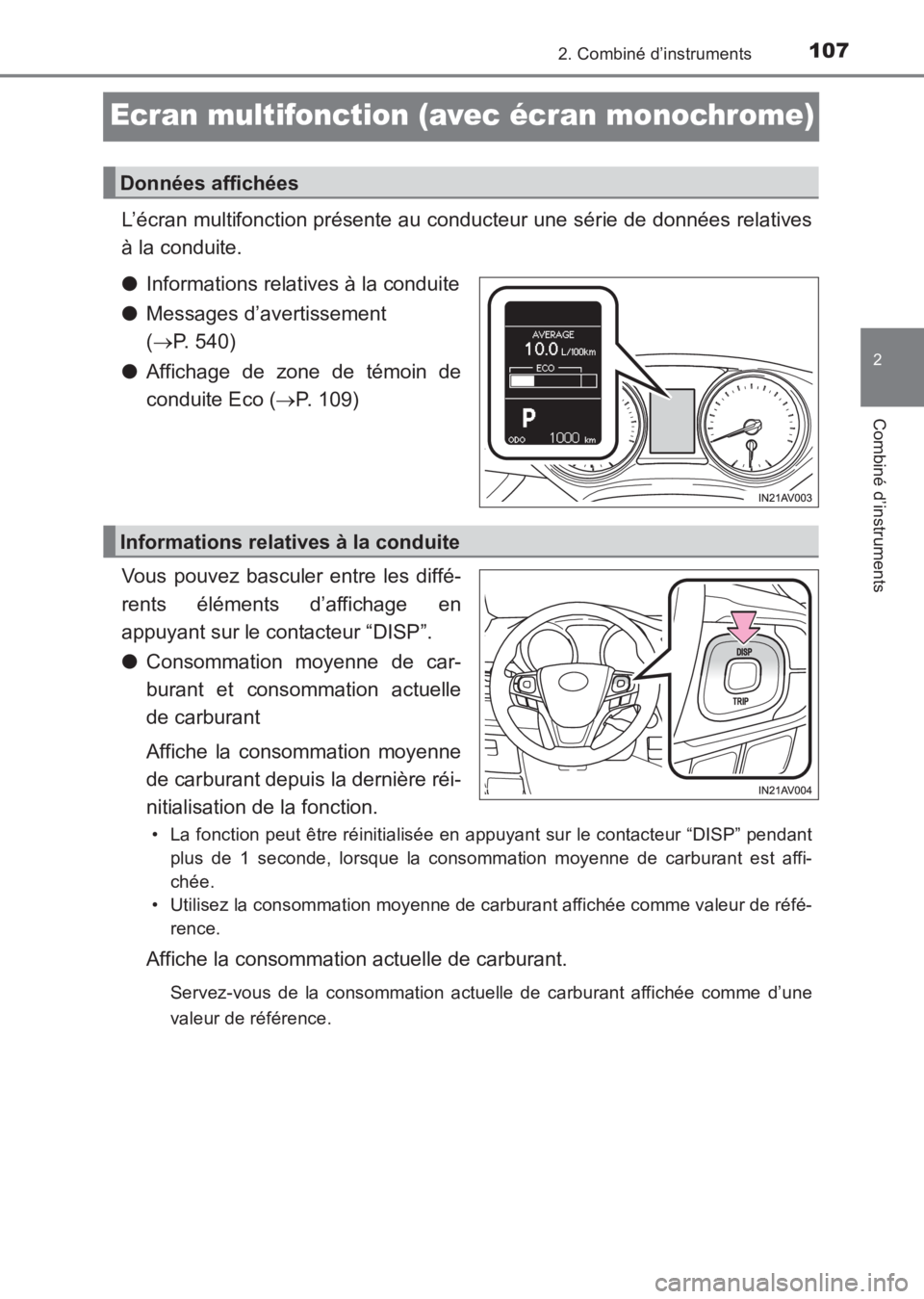 TOYOTA AVENSIS 2017 Notices Demploi (in French) 107
2
2. Combiné d’instruments
Combiné d’instruments
AVENSIS_OM_OM20C67K_(EK)
Ecran multifonction (avec écran monochrome)
L’écran multifonction présente au conducteur une série de données TOYOTA AVENSIS 2017 Notices Demploi (in French) 107
2
2. Combiné d’instruments
Combiné d’instruments
AVENSIS_OM_OM20C67K_(EK)
Ecran multifonction (avec écran monochrome)
L’écran multifonction présente au conducteur une série de données