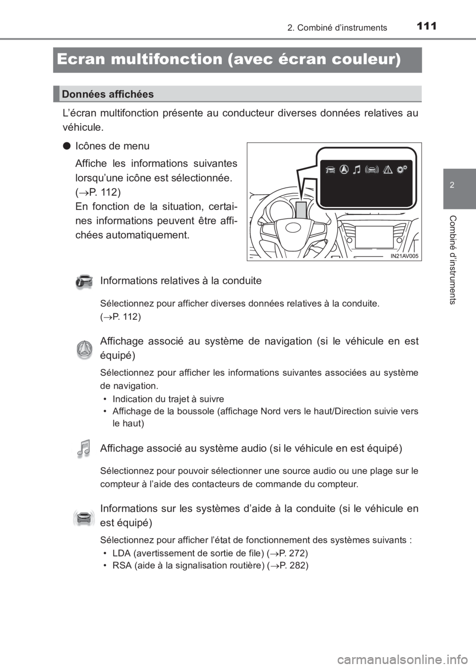 TOYOTA AVENSIS 2017  Notices Demploi (in French) 111
2
2. Combiné d’instruments
Combiné d’instruments
AVENSIS_OM_OM20C67K_(EK)
Ecran multifonction (avec écran couleur)
L’écran multifonction présente au conducteur diverses données relativ