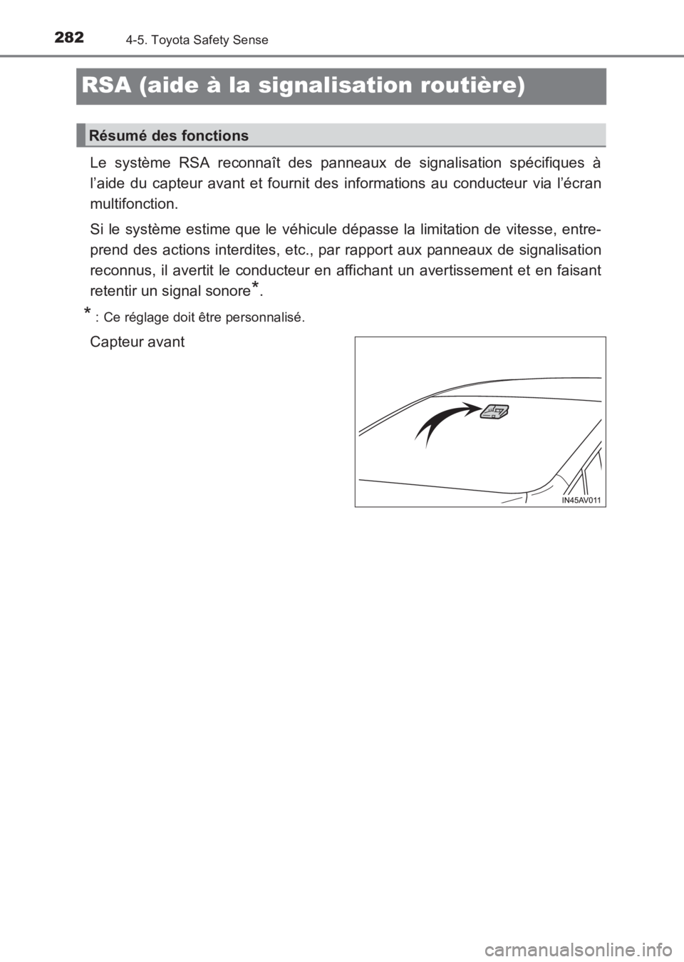 TOYOTA AVENSIS 2017  Notices Demploi (in French) 2824-5. Toyota Safety Sense
AVENSIS_OM_OM20C67K_(EK)
RSA (aide à la signalisation routière)
Le système RSA reconnaît des panneaux de signalisation spécifiques à
l’aide du capteur avant et four