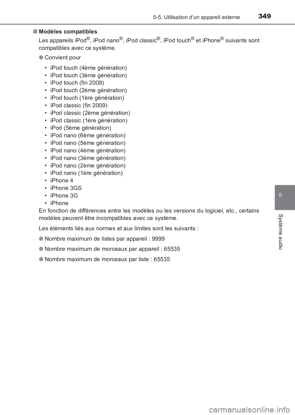 TOYOTA AVENSIS 2017 Notices Demploi (in French) 3495-5. Utilisation d’un appareil externe
5
Système audio
AVENSIS_OM_OM20C67K_(EK)■
Modèles compatibles
Les appareils iPod
®, iPod nano®, iPod classic®, iPod touch® et iPhone® suivants sont TOYOTA AVENSIS 2017 Notices Demploi (in French) 3495-5. Utilisation d’un appareil externe
5
Système audio
AVENSIS_OM_OM20C67K_(EK)■
Modèles compatibles
Les appareils iPod
®, iPod nano®, iPod classic®, iPod touch® et iPhone® suivants sont