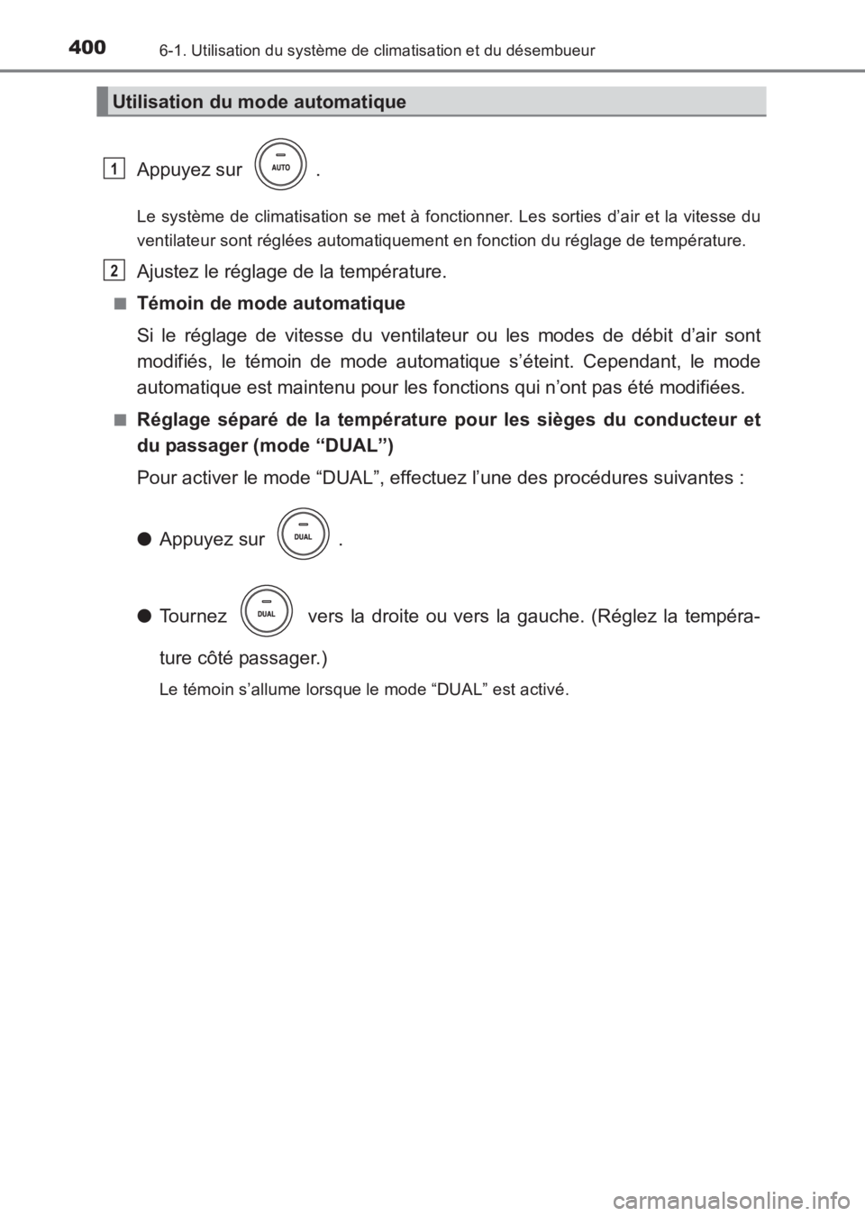 TOYOTA AVENSIS 2017  Notices Demploi (in French) 4006-1. Utilisation du système de climatisation et du désembueur
AVENSIS_OM_OM20C67K_(EK)
Appuyez sur  .
Le système de climatisation se met à fonctionner. Les sorties d’air et la vitesse du
vent