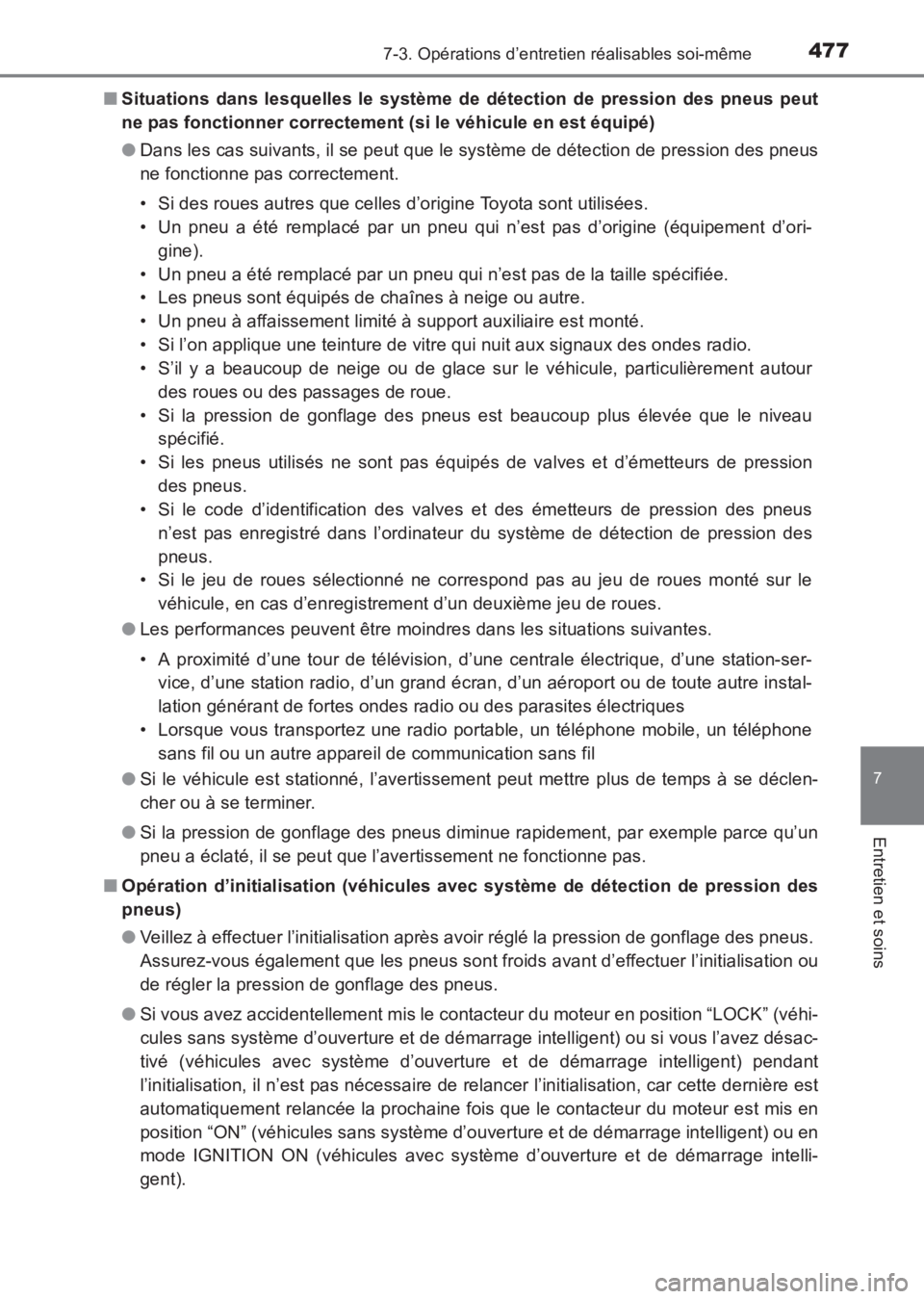 TOYOTA AVENSIS 2017 Notices Demploi (in French) 4777-3. Opérations d’entretien réalisables soi-même
AVENSIS_OM_OM20C67K_(EK)
7
Entretien et soins
■Situations dans lesquelles le système de détection de pression des pneus peut
ne pas fonctio TOYOTA AVENSIS 2017 Notices Demploi (in French) 4777-3. Opérations d’entretien réalisables soi-même
AVENSIS_OM_OM20C67K_(EK)
7
Entretien et soins
■Situations dans lesquelles le système de détection de pression des pneus peut
ne pas fonctio