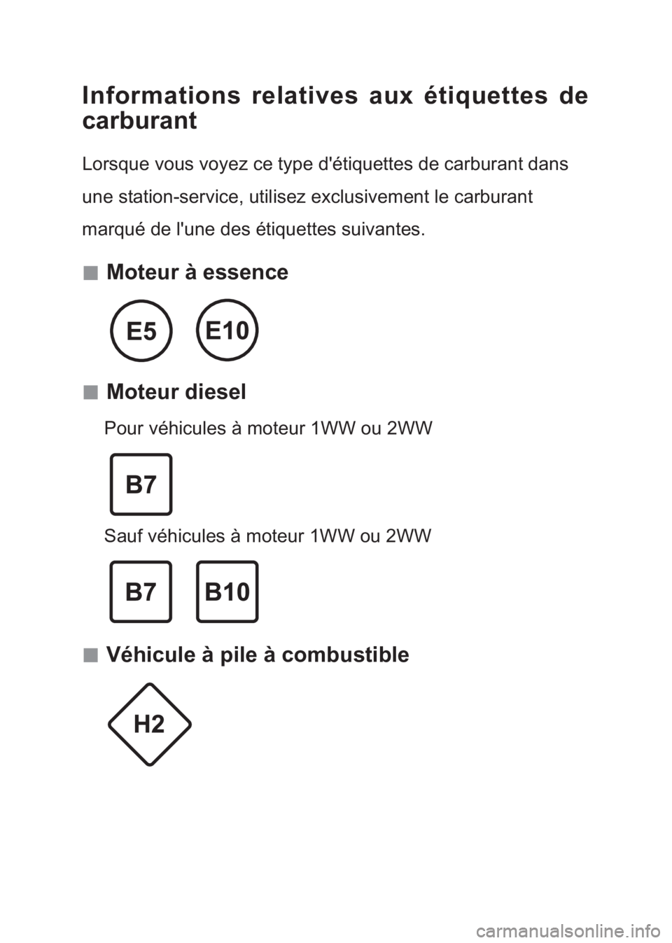TOYOTA AVENSIS 2017  Notices Demploi (in French) Informations relatives aux étiquettes de 
carburant
Lorsque vous voyez ce type d'étiquettes de carburant dans 
une station-service, utilisez exclusivement le carburant 
marqué de l'une des 