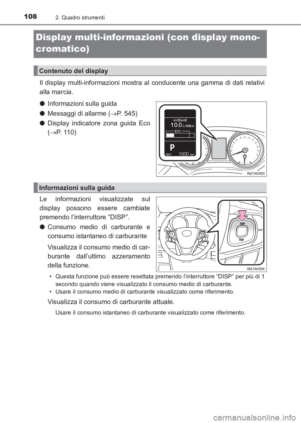 TOYOTA AVENSIS 2017 Manuale duso (in Italian) 1082. Quadro strumenti
AVENSIS_OM_OM20C70L_(EL)
Display multi-informazioni (con display mono-
cromatico)
Il display multi-informazioni mostra al conducente una gamma di dati relativi
alla marcia.
●I TOYOTA AVENSIS 2017 Manuale duso (in Italian) 1082. Quadro strumenti
AVENSIS_OM_OM20C70L_(EL)
Display multi-informazioni (con display mono-
cromatico)
Il display multi-informazioni mostra al conducente una gamma di dati relativi
alla marcia.
●I