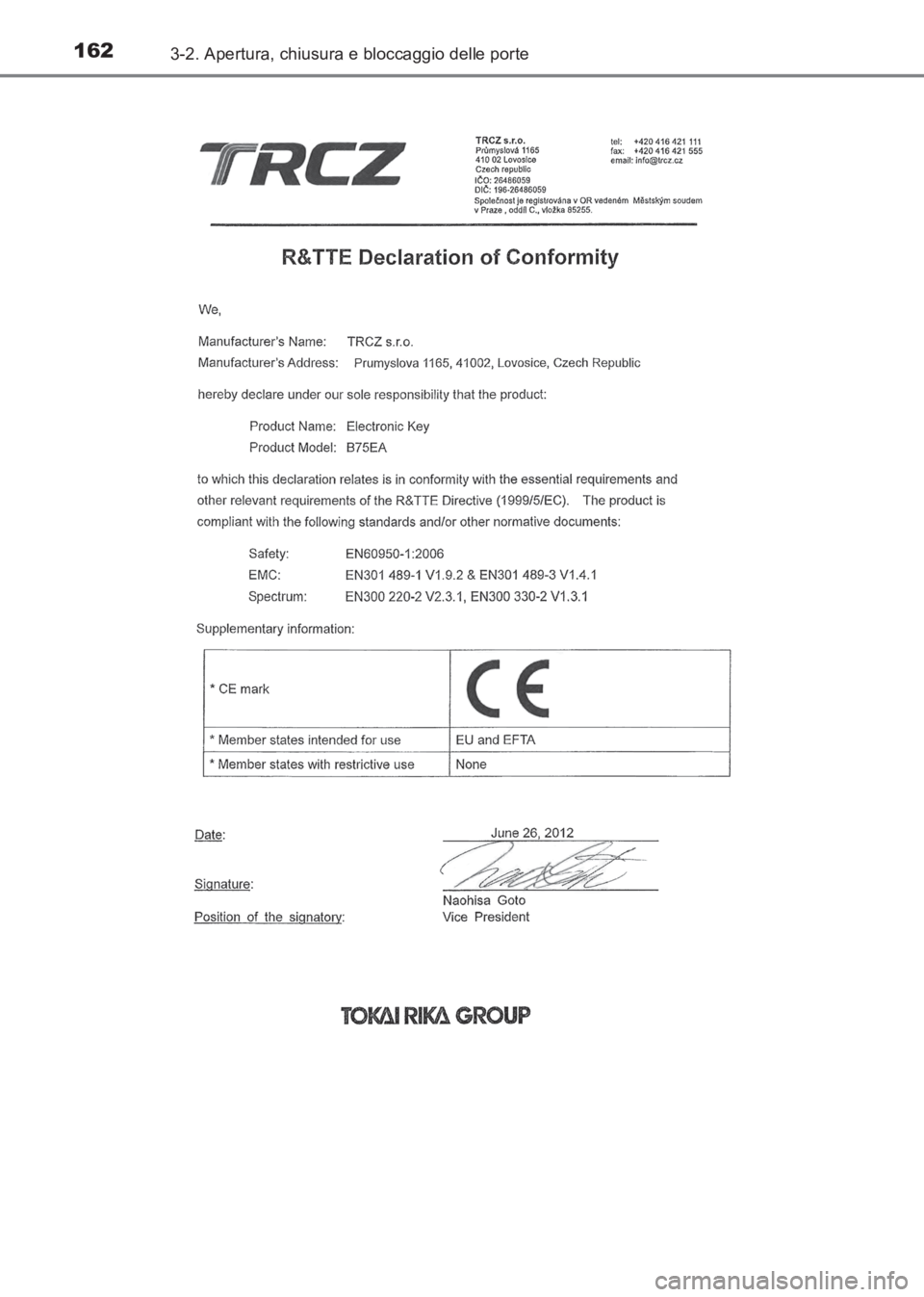 TOYOTA AVENSIS 2017  Manuale duso (in Italian) 1623-2. Apertura, chiusura e bloccaggio delle porte
AVENSIS_OM_OM20C70L_(EL)
AVENSIS_OM_OM20C70L_(EL).book  Page 162  Wednesday, June 15, 2016  2:44 PM 