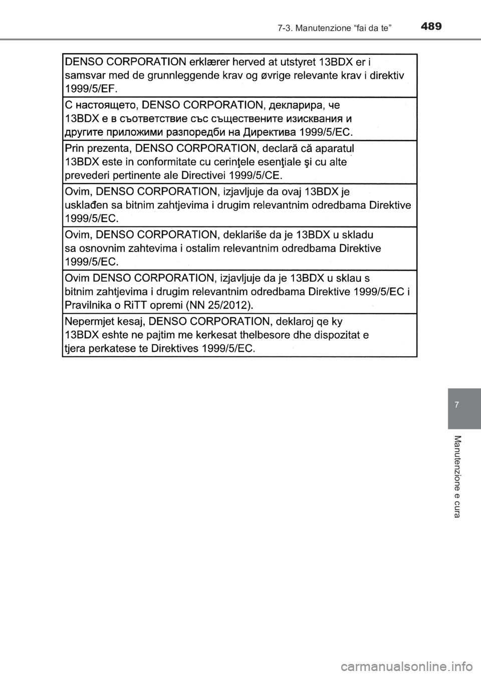 TOYOTA AVENSIS 2017  Manuale duso (in Italian) 4897-3. Manutenzione “fai da te”
AVENSIS_OM_OM20C70L_(EL)
7
Manutenzione e cura
AVENSIS_OM_OM20C70L_(EL).book  Page 489  Wednesday, June 15, 2016  2:44 PM 