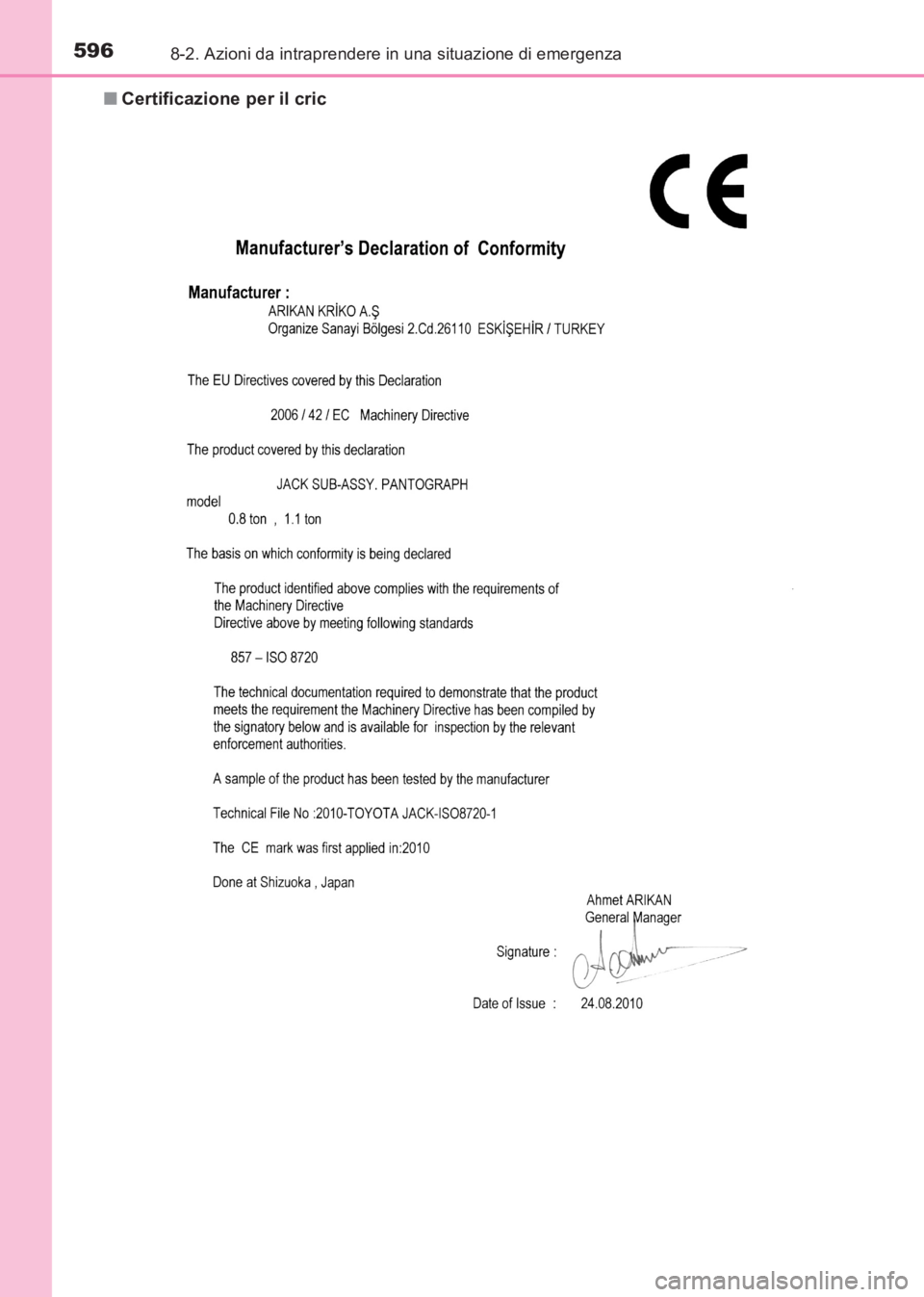 TOYOTA AVENSIS 2017  Manuale duso (in Italian) 5968-2. Azioni da intraprendere in una situazione di emergenza
AVENSIS_OM_OM20C70L_(EL)■
Certificazione per il cric
AVENSIS_OM_OM20C70L_(EL).book  Page 596  Wednesday, June 15, 20 16  2:44 PM 