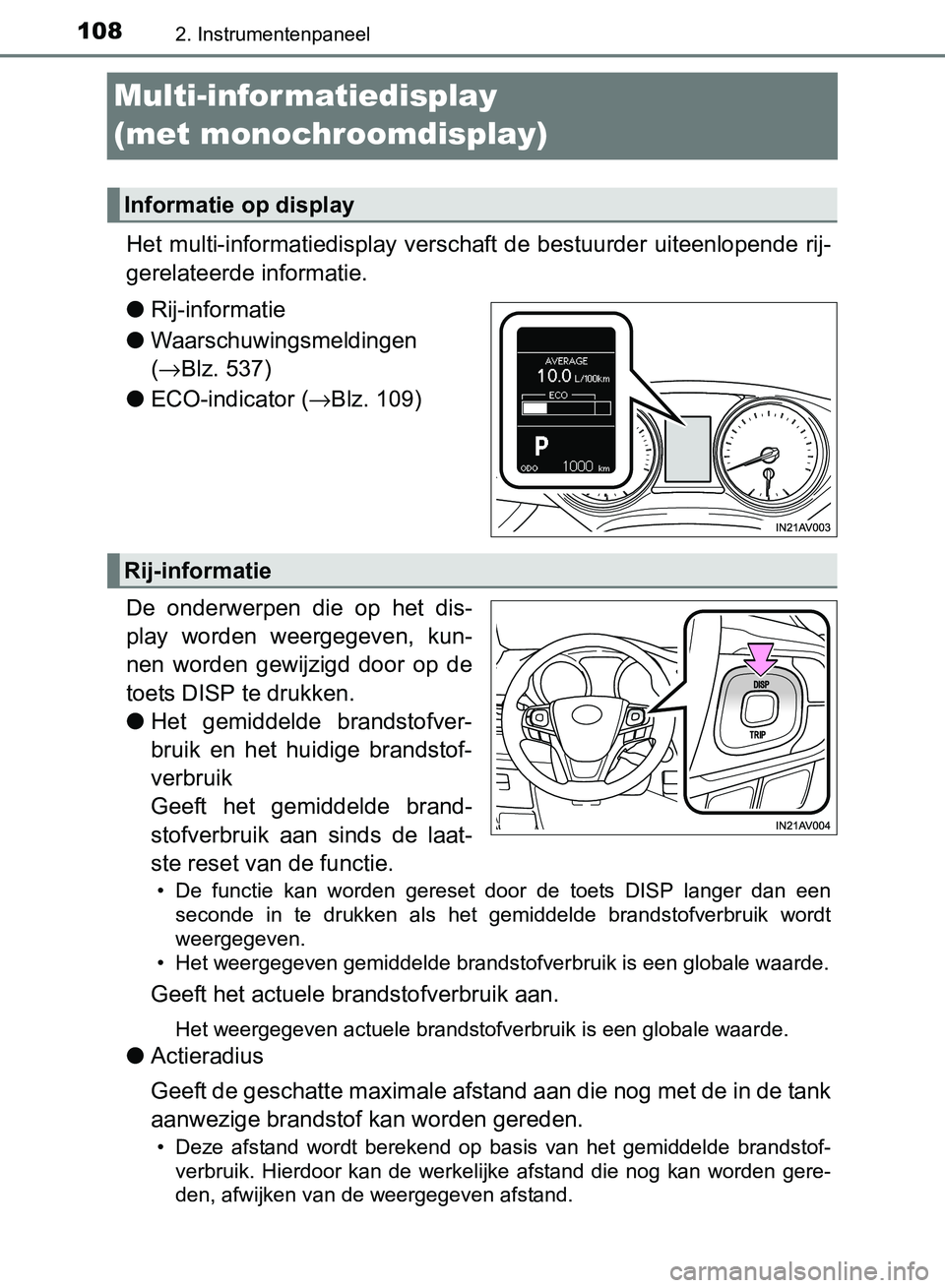 TOYOTA AVENSIS 2017 Instructieboekje (in Dutch) 1082. Instrumentenpaneel
AVENSIS_OM_OM20C66E_(EE)
Multi-infor matiedisplay
(met monochroomdisplay)
Het multi-informatiedisplay verschaft de bestuurder uiteenlopende rij-
gerelateerde informatie.
●R TOYOTA AVENSIS 2017 Instructieboekje (in Dutch) 1082. Instrumentenpaneel
AVENSIS_OM_OM20C66E_(EE)
Multi-infor matiedisplay
(met monochroomdisplay)
Het multi-informatiedisplay verschaft de bestuurder uiteenlopende rij-
gerelateerde informatie.
●R