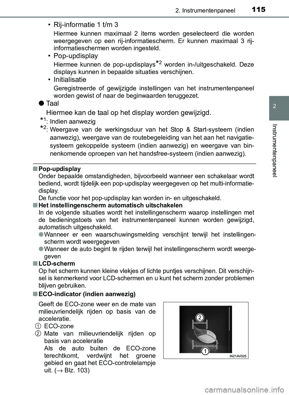 TOYOTA AVENSIS 2017 Instructieboekje (in Dutch) 1152. Instrumentenpaneel
2
Instrumentenpaneel
AVENSIS_OM_OM20C66E_(EE)
• Rij-informatie 1 t/m 3
Hiermee kunnen maximaal 2 items worden geselecteerd die worden
weergegeven op een rij-infor TOYOTA AVENSIS 2017 Instructieboekje (in Dutch) 1152. Instrumentenpaneel
2
Instrumentenpaneel
AVENSIS_OM_OM20C66E_(EE)
• Rij-informatie 1 t/m 3
Hiermee kunnen maximaal 2 items worden geselecteerd die worden
weergegeven op een rij-infor