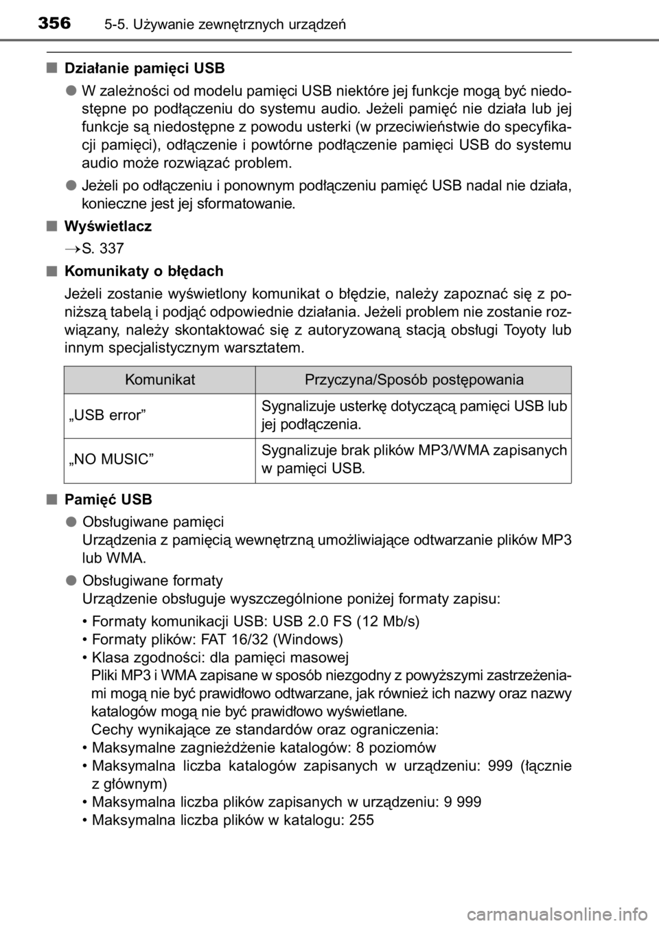 TOYOTA AVENSIS 2017 Instrukcja obsługi (in Polish) Dzia∏anie pami´ci USB
W zale˝noÊci od modelu pami´ci USB niektóre jej funkcje mogà byç niedo-
st´pne po pod∏àczeniu do systemu audio. Je˝eli pami´ç nie dzia∏a lub jej
funk TOYOTA AVENSIS 2017 Instrukcja obsługi (in Polish) Dzia∏anie pami´ci USB
W zale˝noÊci od modelu pami´ci USB niektóre jej funkcje mogà byç niedo-
st´pne po pod∏àczeniu do systemu audio. Je˝eli pami´ç nie dzia∏a lub jej
funk