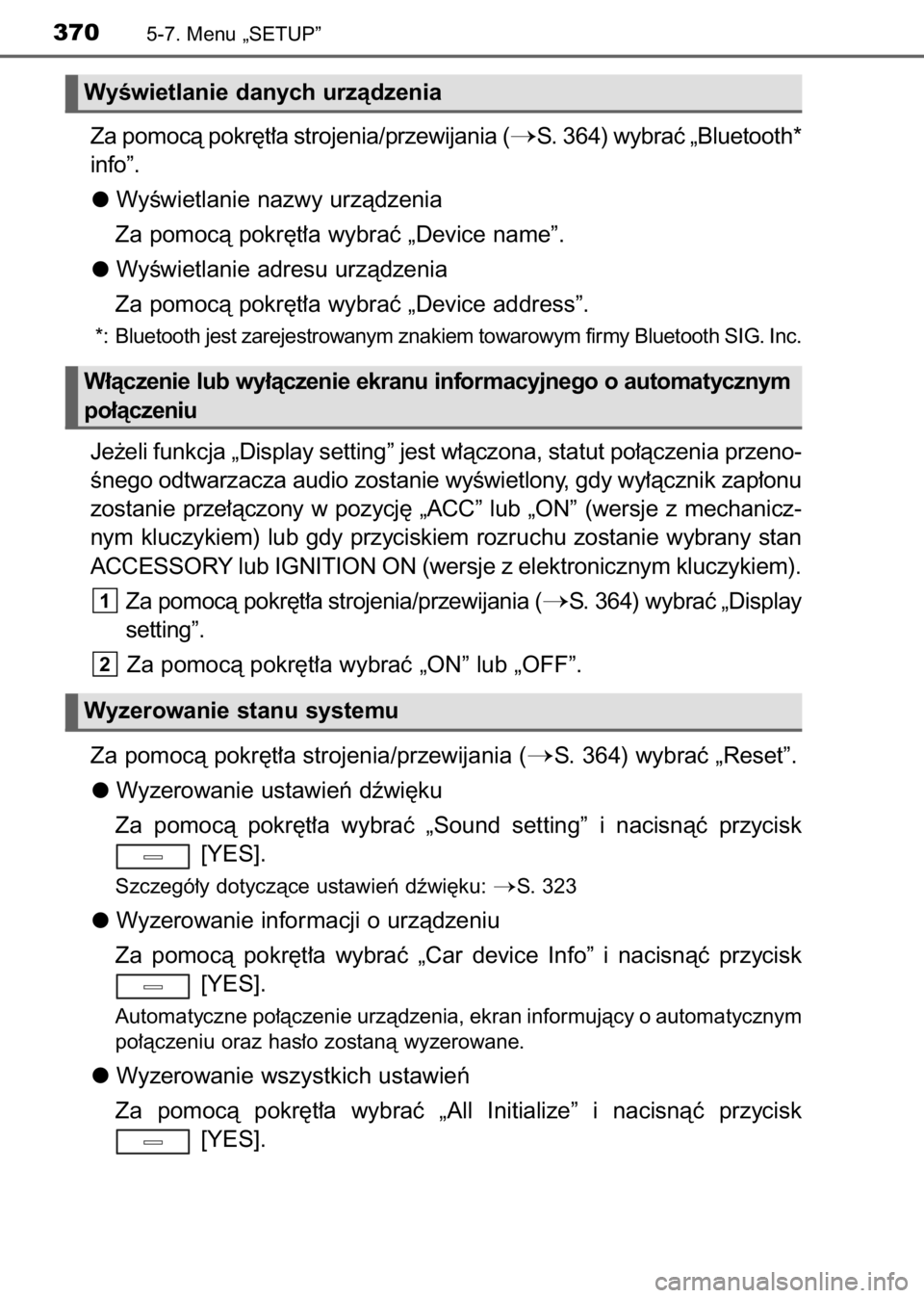 TOYOTA AVENSIS 2017 Instrukcja obsługi (in Polish) Za pomocà pokr´t∏a strojenia/przewijania (S. 364) wybraç „Bluetooth*
info”.
WyÊwietlanie nazwy urzàdzenia
Za pomocà pokr´t∏a wybraç „Device name”.
WyÊwietlanie adresu urzàdzenia TOYOTA AVENSIS 2017 Instrukcja obsługi (in Polish) Za pomocà pokr´t∏a strojenia/przewijania (S. 364) wybraç „Bluetooth*
info”.
WyÊwietlanie nazwy urzàdzenia
Za pomocà pokr´t∏a wybraç „Device name”.
WyÊwietlanie adresu urzàdzenia