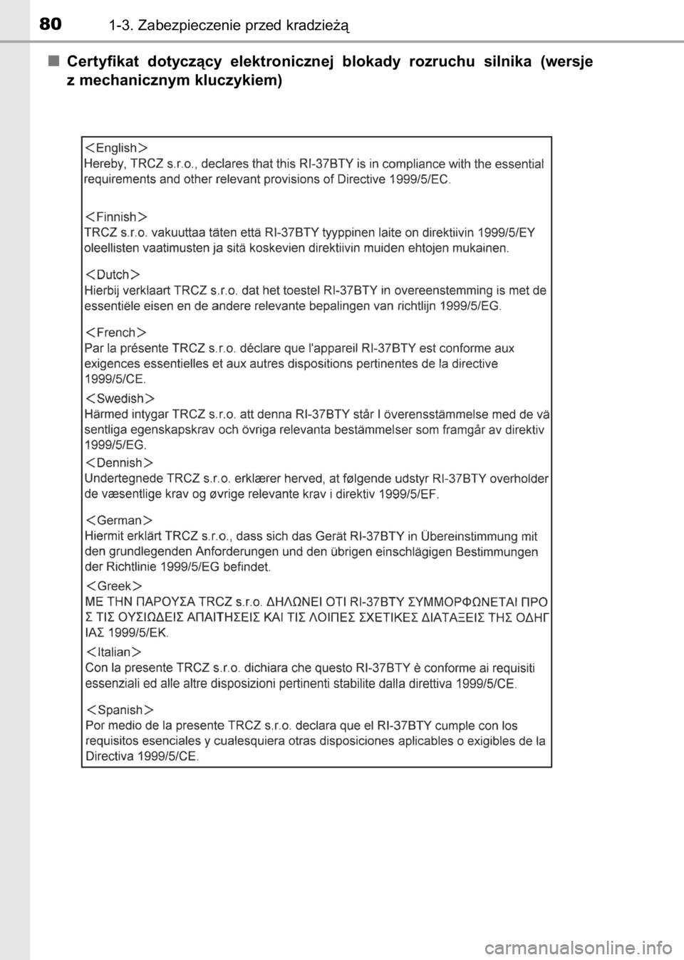 TOYOTA AVENSIS 2017  Instrukcja obsługi (in Polish) Certyfikat  dotyczàcy  elektronicznej  blokady  rozruchu  silnika  (wersje
z mechanicznym kluczykiem)
801-3. Zabezpieczenie przed kradzie˝à
71 AVENSIS 20C66E  1/9/17  4:26 PM  Page 80    (Black pla