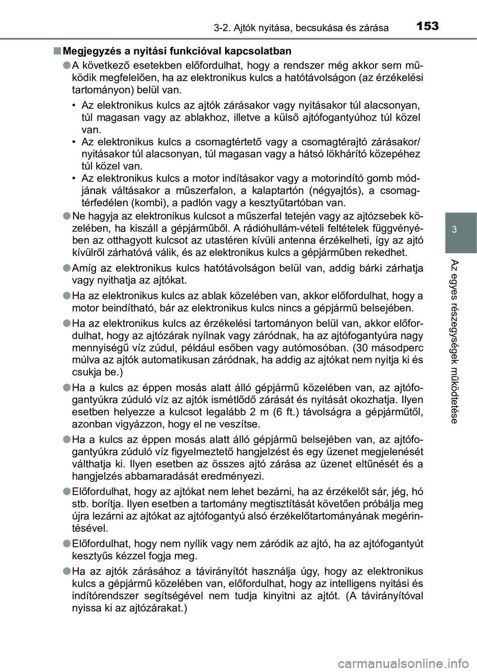 TOYOTA AVENSIS 2017  Kezelési útmutató (in Hungarian) 1533-2. Ajtók nyitása, becsukása és zárása
3
Az egyes részegységek működtetése
nMegjegyzés a nyitási funkcióval kapcsolatban
lA  következő  esetekben  előfordulhat,  hogy  a  rendszer