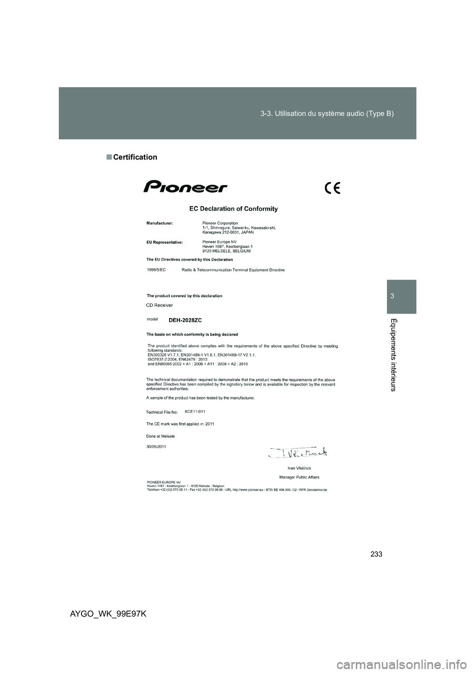 TOYOTA AYGO 2012  Notices Demploi (in French) 233 
3-3. Utilisation du système audio (Type B)
3
AYGO_WK_99E97K
Équipements intérieurs
■ Certification 