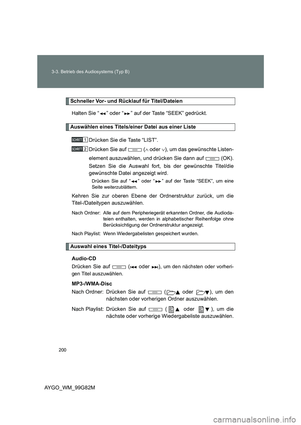 TOYOTA AYGO 2014 Betriebsanleitungen (in German) 200
3-3. Betrieb des Audiosystems (Typ B)
AYGO_WM_99G82M
Schneller Vor- und Rücklauf für Titel/Dateien
Halten Sie “ ” oder “ ” auf der Taste “SEEK” gedrückt.
Auswählen eines Titels/ei TOYOTA AYGO 2014 Betriebsanleitungen (in German) 200
3-3. Betrieb des Audiosystems (Typ B)
AYGO_WM_99G82M
Schneller Vor- und Rücklauf für Titel/Dateien
Halten Sie “ ” oder “ ” auf der Taste “SEEK” gedrückt.
Auswählen eines Titels/ei