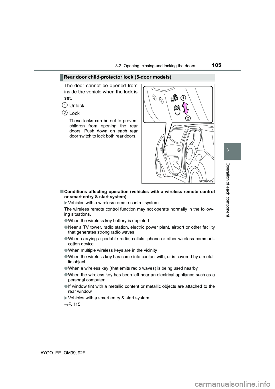 TOYOTA AYGO 2015  Owners Manual (in English) 1053-2. Opening, closing and locking the doors
3
Operation of each component
AYGO_EE_OM99J92E
The door cannot be opened from 
inside the vehicle when the lock is 
set. 
Unlock 
Lock
These locks can be
