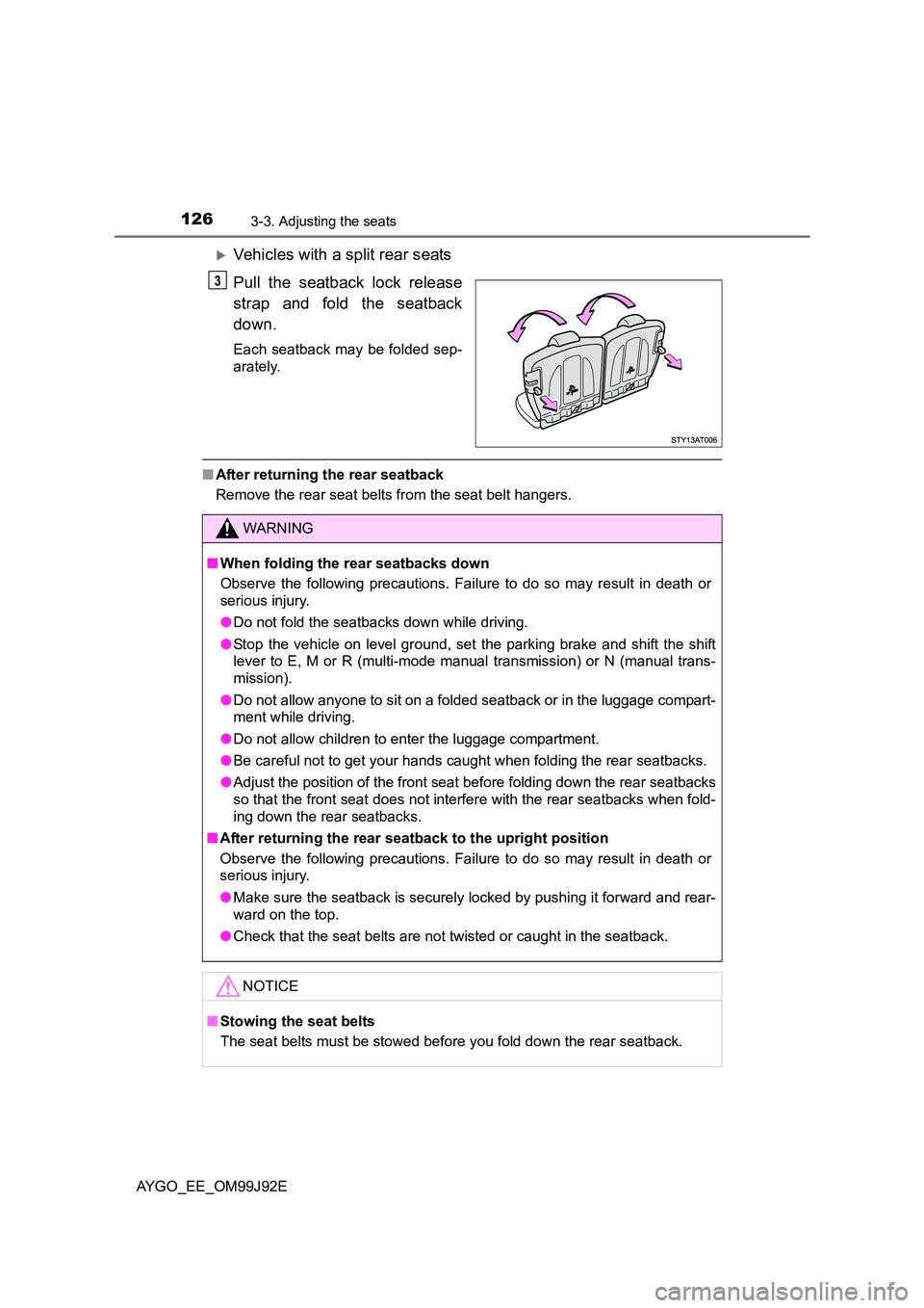 TOYOTA AYGO 2015  Owners Manual (in English) 1263-3. Adjusting the seats
AYGO_EE_OM99J92E
�XVehicles with a split rear seats 
Pull the seatback lock release 
strap and fold the seatback 
down.
Each seatback may be folded sep- 
arately.
■ After