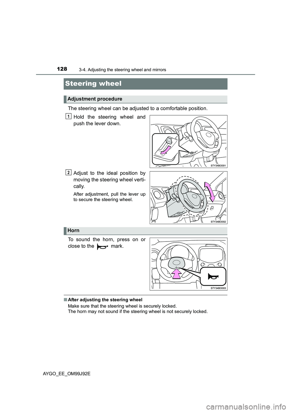 TOYOTA AYGO 2015  Owners Manual (in English) 1283-4. Adjusting the steering wheel and mirrors
AYGO_EE_OM99J92E
Steering wheel
The steering wheel can be adjusted to a comfortable position. 
Hold the steering wheel and 
push the lever down. 
Adjus