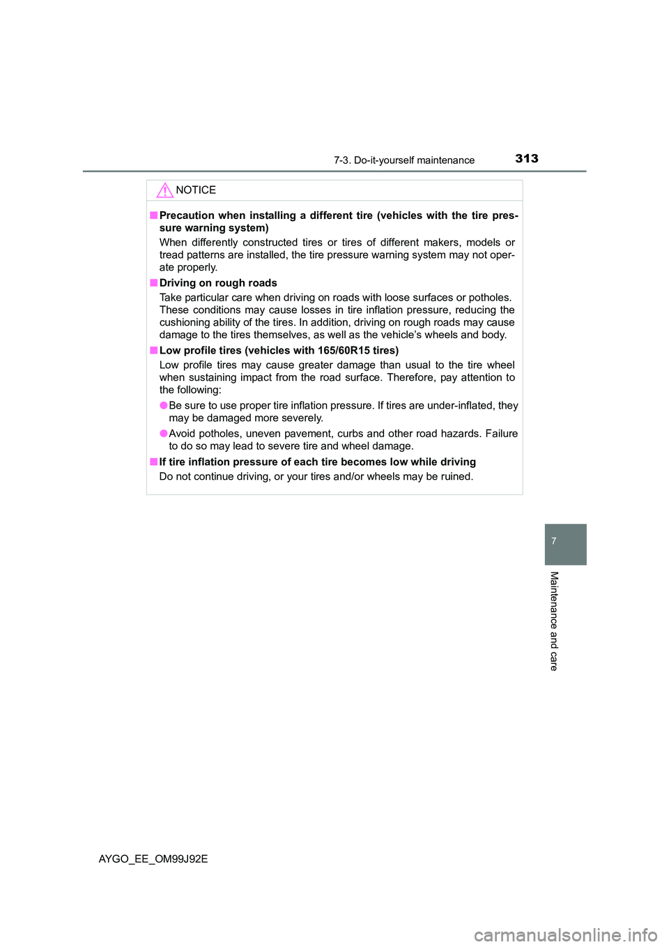 TOYOTA AYGO 2015  Owners Manual (in English) 3137-3. Do-it-yourself maintenance
7
Maintenance and care
AYGO_EE_OM99J92E 
NOTICE
■ Precaution when installing a different tire (vehicles with the tire pres- 
sure warning system) 
When differently