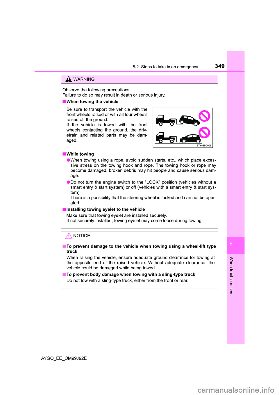 TOYOTA AYGO 2015  Owners Manual (in English) 3498-2. Steps to take in an emergency
8
When trouble arises
AYGO_EE_OM99J92E
WARNING 
Observe the following precautions.  
Failure to do so may result in death or serious injury. 
■ When towing the 