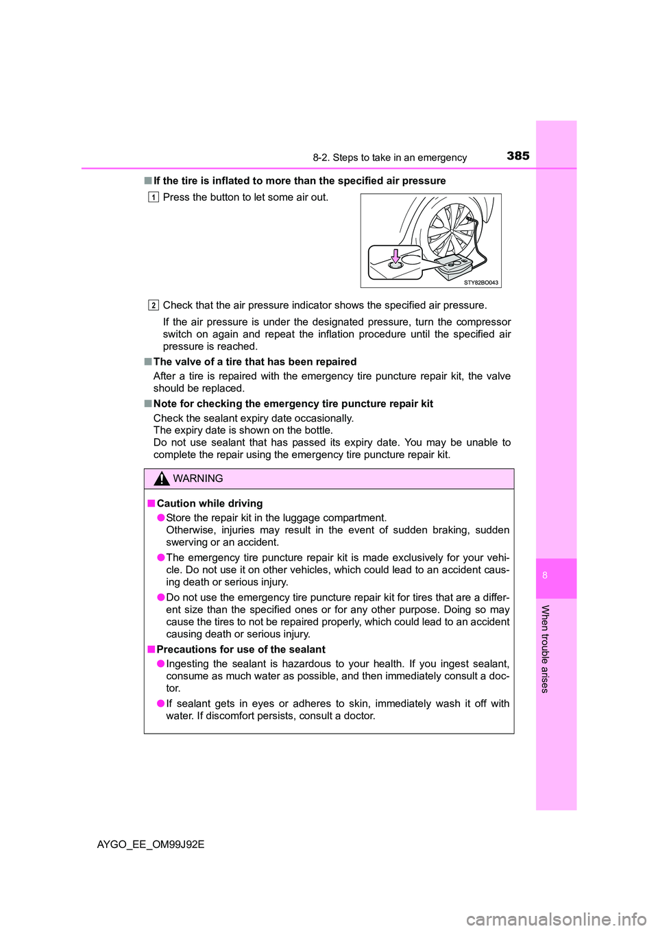 TOYOTA AYGO 2015  Owners Manual (in English) 3858-2. Steps to take in an emergency
8
When trouble arises
AYGO_EE_OM99J92E 
■ If the tire is inflated to more than the specified air pressure 
Check that the air pressure indicator shows the speci