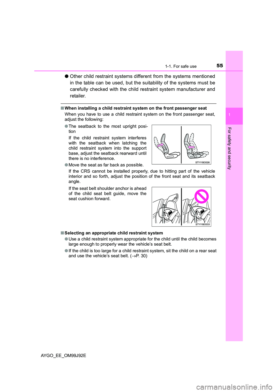 TOYOTA AYGO 2015  Owners Manual (in English) 551-1. For safe use
1
For safety and security
AYGO_EE_OM99J92E
●Other child restraint systems different from the systems mentioned 
in the table can be used, but the suitability of the systems must 