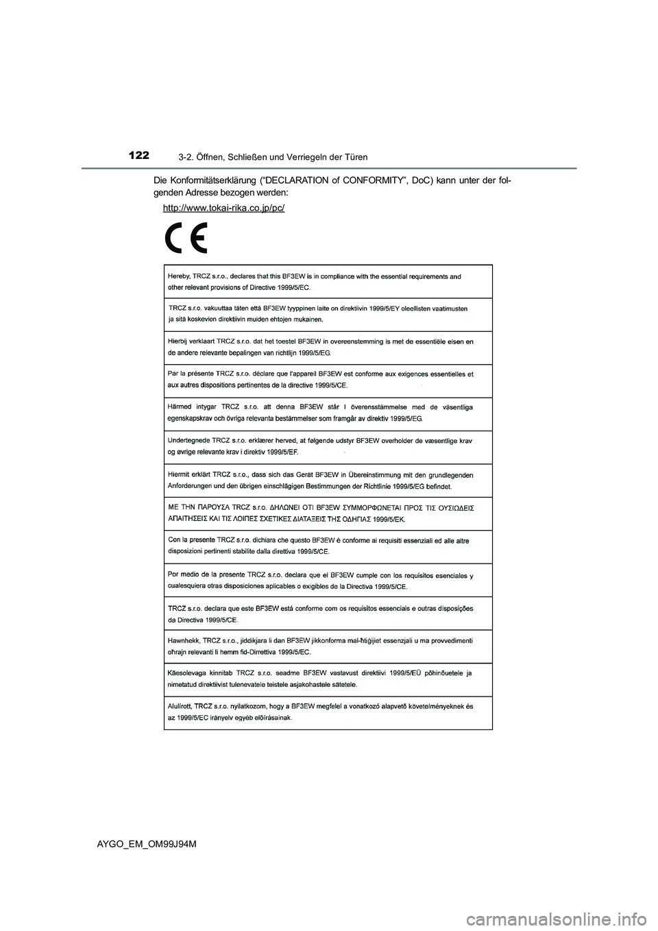 TOYOTA AYGO 2015  Betriebsanleitungen (in German) 1223-2. Öffnen, Schließen und Verriegeln der Türen
AYGO_EM_OM99J94M 
Die Konformitätserklärung (“DECLARATION of CONFORMITY”, DoC) kann unter der fol- 
genden Adresse bezogen werden: 
http://w