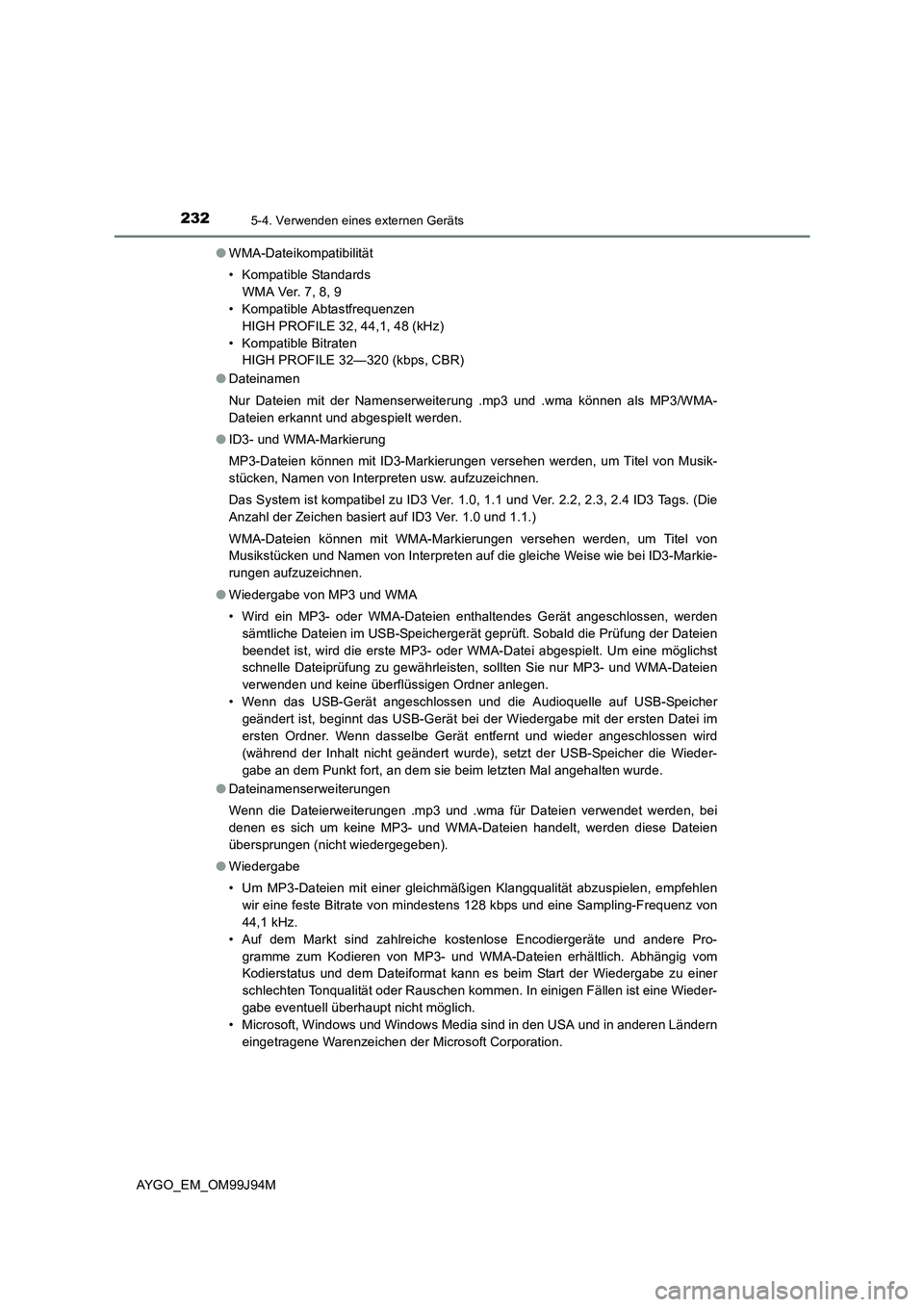 TOYOTA AYGO 2015  Betriebsanleitungen (in German) 2325-4. Verwenden eines externen Geräts
AYGO_EM_OM99J94M 
● WMA-Dateikompatibilität 
• Kompatible Standards 
WMA Ver. 7, 8, 9 
• Kompatible Abtastfrequenzen 
HIGH PROFILE 32, 44,1, 48 (kHz)
