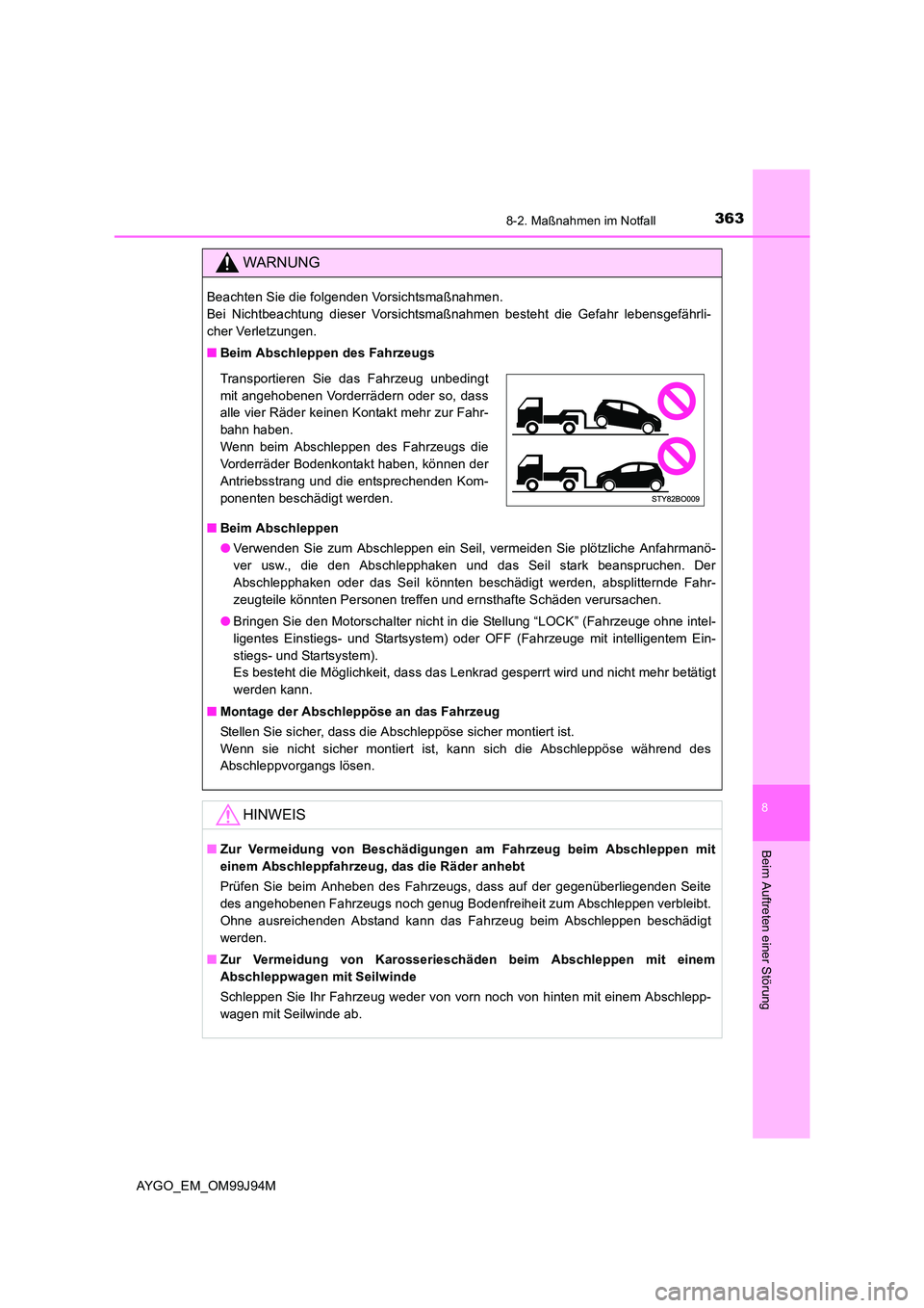 TOYOTA AYGO 2015  Betriebsanleitungen (in German) 3638-2. Maßnahmen im Notfall
8
Beim Auftreten einer Störung
AYGO_EM_OM99J94M
WARNUNG
Beachten Sie die folgenden Vorsichtsmaßnahmen.  
Bei Nichtbeachtung dieser Vorsichtsmaßnahmen besteht die Gefah