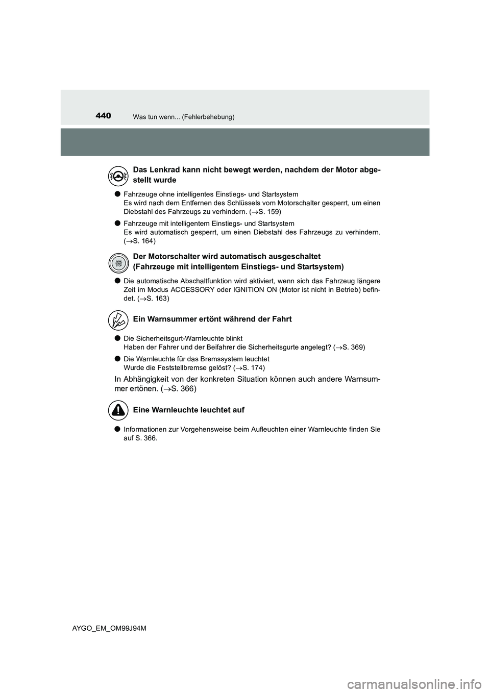 TOYOTA AYGO 2015 Betriebsanleitungen (in German) 440Was tun wenn... (Fehlerbehebung)
AYGO_EM_OM99J94M
●Fahrzeuge ohne intelligentes Einstiegs- und Startsystem
Es wird nach dem Entfernen des Schlüssels vom Motorschalter gesperrt, um einen
Diebs TOYOTA AYGO 2015 Betriebsanleitungen (in German) 440Was tun wenn... (Fehlerbehebung)
AYGO_EM_OM99J94M
●Fahrzeuge ohne intelligentes Einstiegs- und Startsystem
Es wird nach dem Entfernen des Schlüssels vom Motorschalter gesperrt, um einen
Diebs