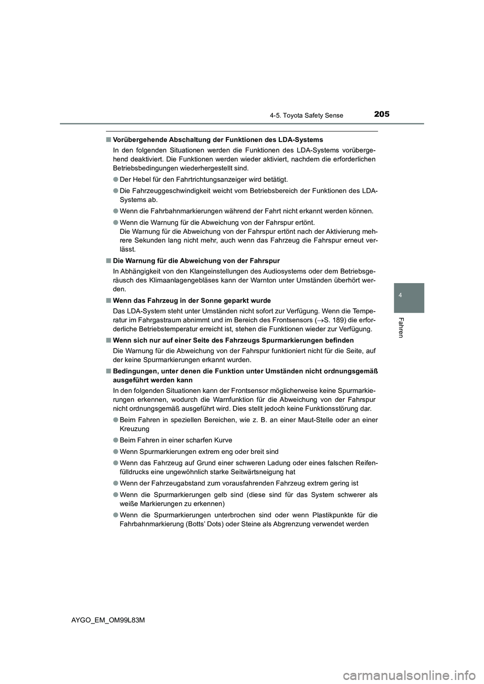 TOYOTA AYGO 2016  Betriebsanleitungen (in German) 2054-5. Toyota Safety Sense
4
Fahren
AYGO_EM_OM99L83M
■Vorübergehende Abschaltung der Funktionen des LDA-Systems 
In den folgenden Situationen werden die Funktionen des LDA-Systems vorüberge- 
hen