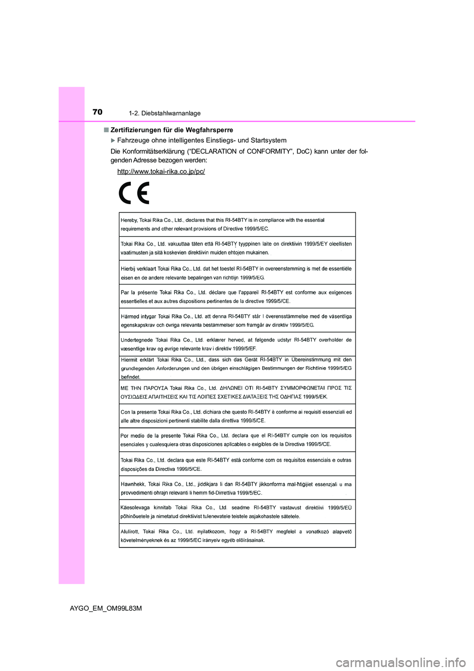 TOYOTA AYGO 2016  Betriebsanleitungen (in German) 701-2. Diebstahlwarnanlage
AYGO_EM_OM99L83M 
■ Zertifizierungen für die Wegfahrsperre
Fahrzeuge ohne intelligentes Einstiegs- und Startsystem 
Die Konformitätserklärung (“DECLARATION of CONF