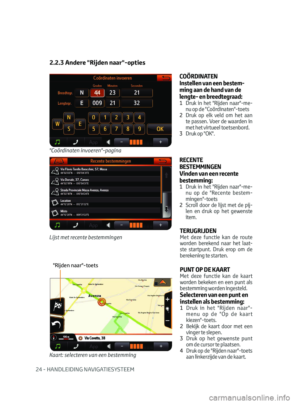 TOYOTA AYGO 2020 Instructieboekje (in Dutch) 24 - HANDLEIDING NAVIGATIESYSTEEM
2.2.3 Andere "Rijden naar"-opties
"Coördinaten invoeren"-pagina
COÖRDINATEN
Instellen van een bestem-
ming aan de hand van de
lengt
e- en breedtegr TOYOTA AYGO 2020 Instructieboekje (in Dutch) 24 - HANDLEIDING NAVIGATIESYSTEEM
2.2.3 Andere "Rijden naar"-opties
"Coördinaten invoeren"-pagina
COÖRDINATEN
Instellen van een bestem-
ming aan de hand van de
lengt
e- en breedtegr