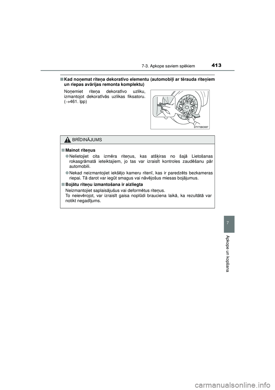 TOYOTA AYGO 2020  Lietošanas Instrukcija (in Latvian) 4137-3. Apkope saviem spēkiem
7
Apkope un kopšana
AYGO_OM_Europe_OM9A012E
■ Kad no ņemat rite ņa dekorat īvo elementu (automobiļ i ar tērauda rite ņiem
un riepas av ārijas remonta komplektu