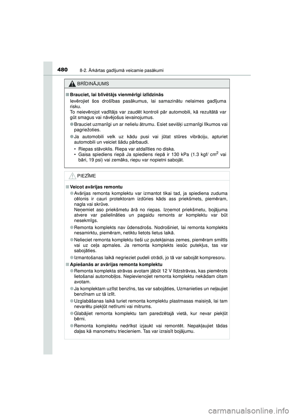 TOYOTA AYGO 2020  Lietošanas Instrukcija (in Latvian) 4808-2. Ārk ārtas gad ījum ā veicamie pas ākumi
AYGO_OM_Europe_OM9A01LV
BR ĪDIN ĀJUMS
■ Brauciet, lai bl īv ē tā js vienm ērīgi izl īdzinā s
Iev ērojiet šos droš ības pas ākumus, 
