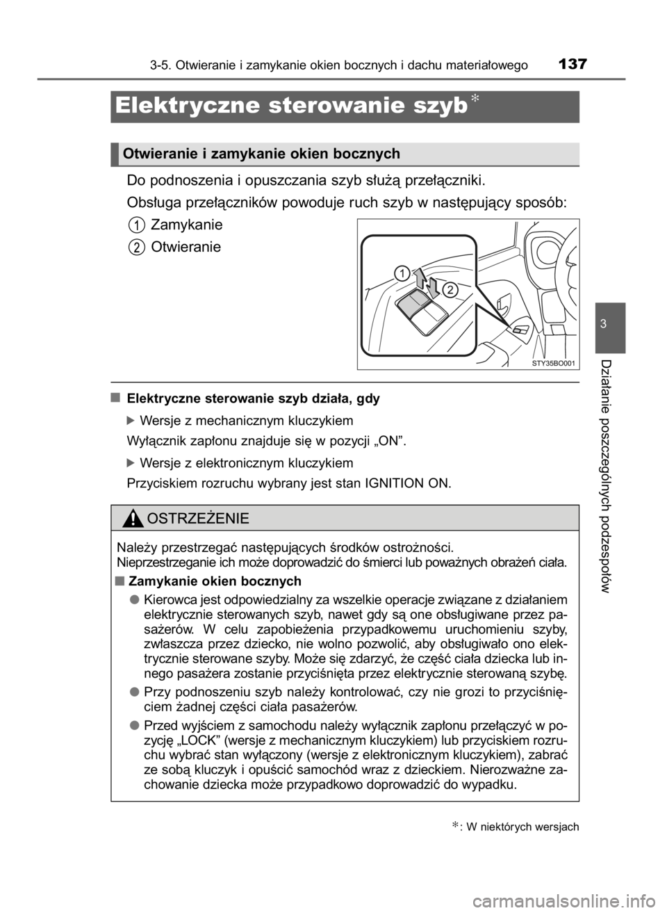 TOYOTA AYGO 2017 Instrukcja obsługi (in Polish) Do podnoszenia i opuszczania szyb s∏u˝à prze∏àczniki.
Obs∏uga prze∏àczników powoduje ruch szyb w nast´pujàcy sposób:
Zamykanie
Otwieranie
Elektryczne sterowanie szyb dzia∏a, gdy
óWe TOYOTA AYGO 2017 Instrukcja obsługi (in Polish) Do podnoszenia i opuszczania szyb s∏u˝à prze∏àczniki.
Obs∏uga prze∏àczników powoduje ruch szyb w nast´pujàcy sposób:
Zamykanie
Otwieranie
Elektryczne sterowanie szyb dzia∏a, gdy
óWe