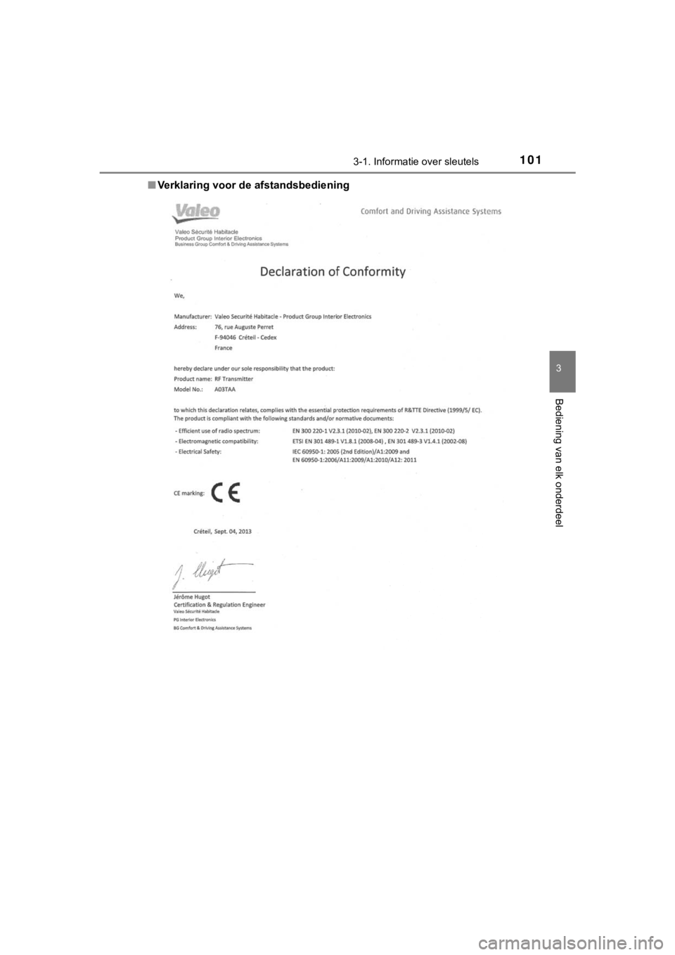 TOYOTA AYGO 2017  Instructieboekje (in Dutch) 1013-1. Informatie over sleutels
3
Bediening van elk onderdeel
AYGO_OM_Europe_OM99Q24E■
Verklaring voor de afstandsbediening
AYGO_OM_Europe_OM99Q24E.book  Pag e 101  Wednesday, March 15, 2017  1:40 